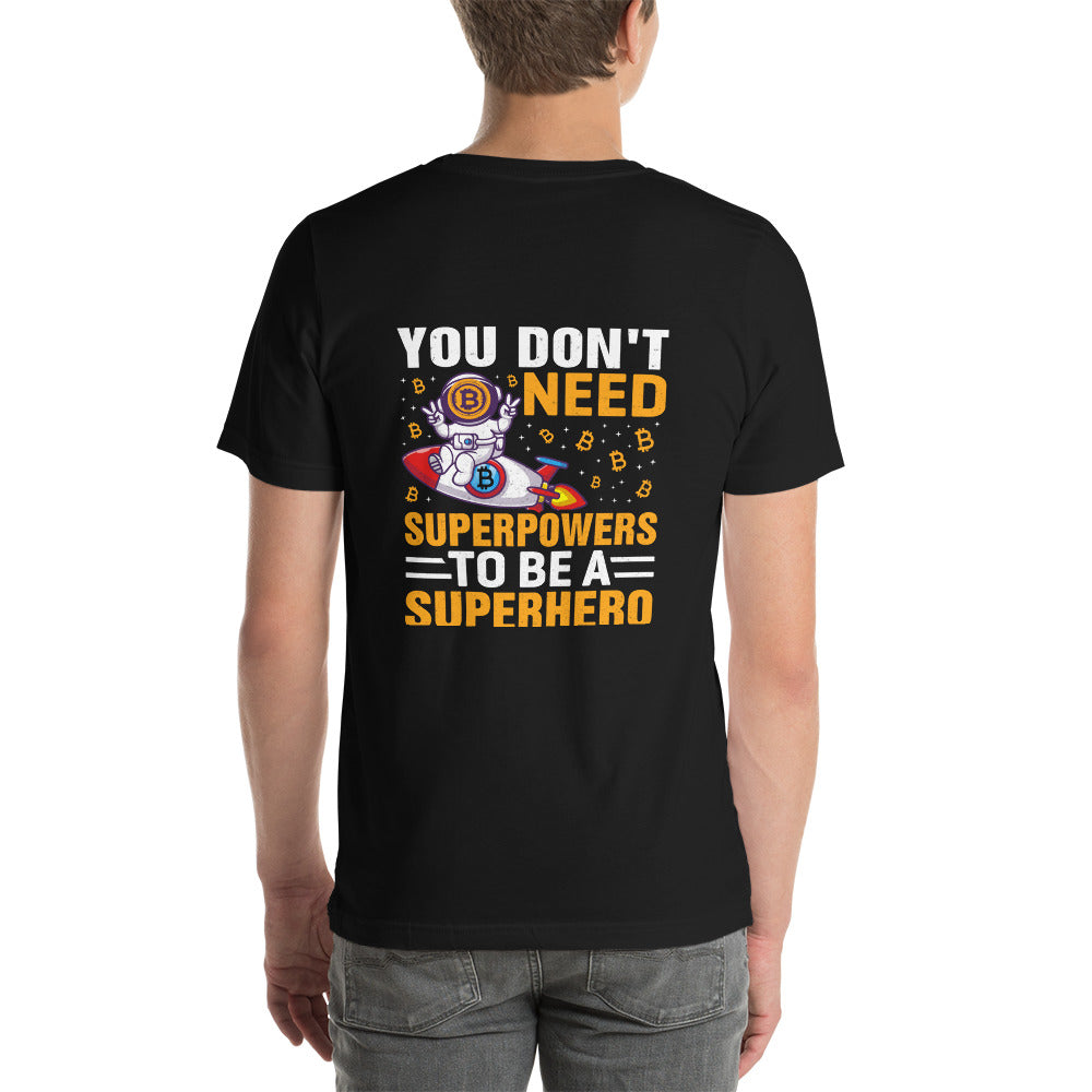 You don't Need superpower to be a Superhero - Unisex t-shirt ( Back Print ) by DarkByteGear