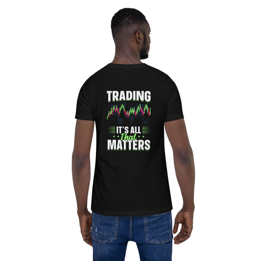 Trading it is all that matters - Unisex t-shirt ( Back Print ) by DarkByteGear