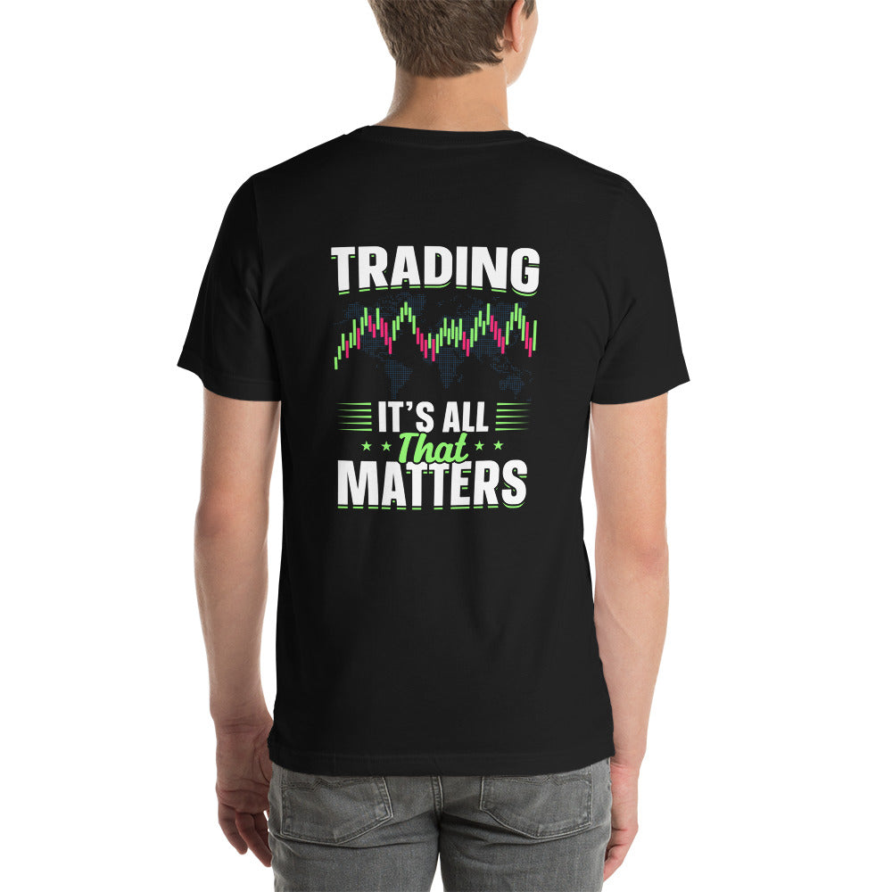 Trading it is all that matters - Unisex t-shirt ( Back Print ) by DarkByteGear