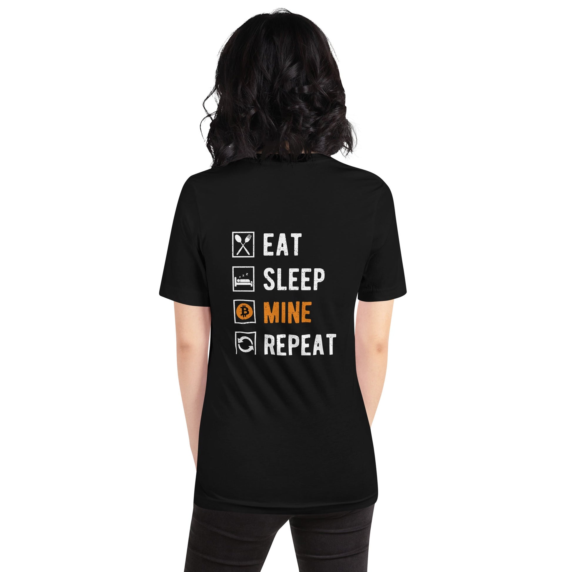Eat, Sleep, Bitcoin Mine and Repeat - Unisex t-shirt ( Back Print ) by DarkByteGear