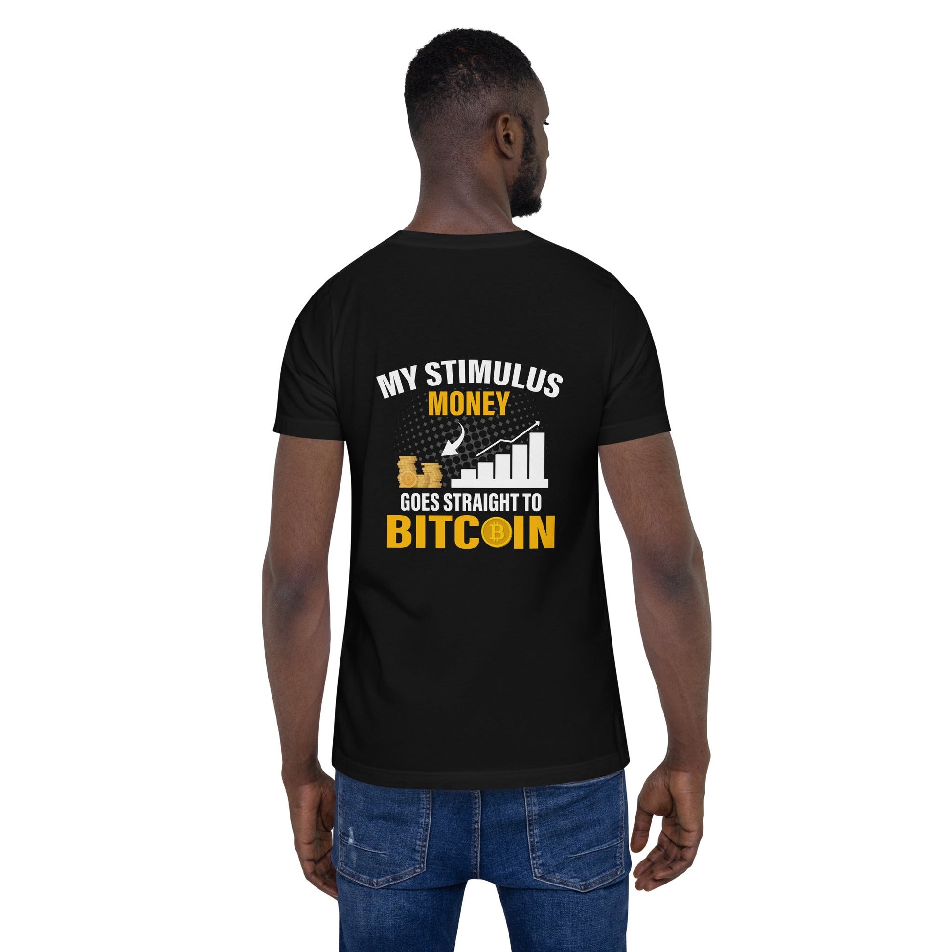 My Stimulus Money Goes Straight to Bitcoin - Unisex t-shirt ( Back Print ) by DarkByteGear