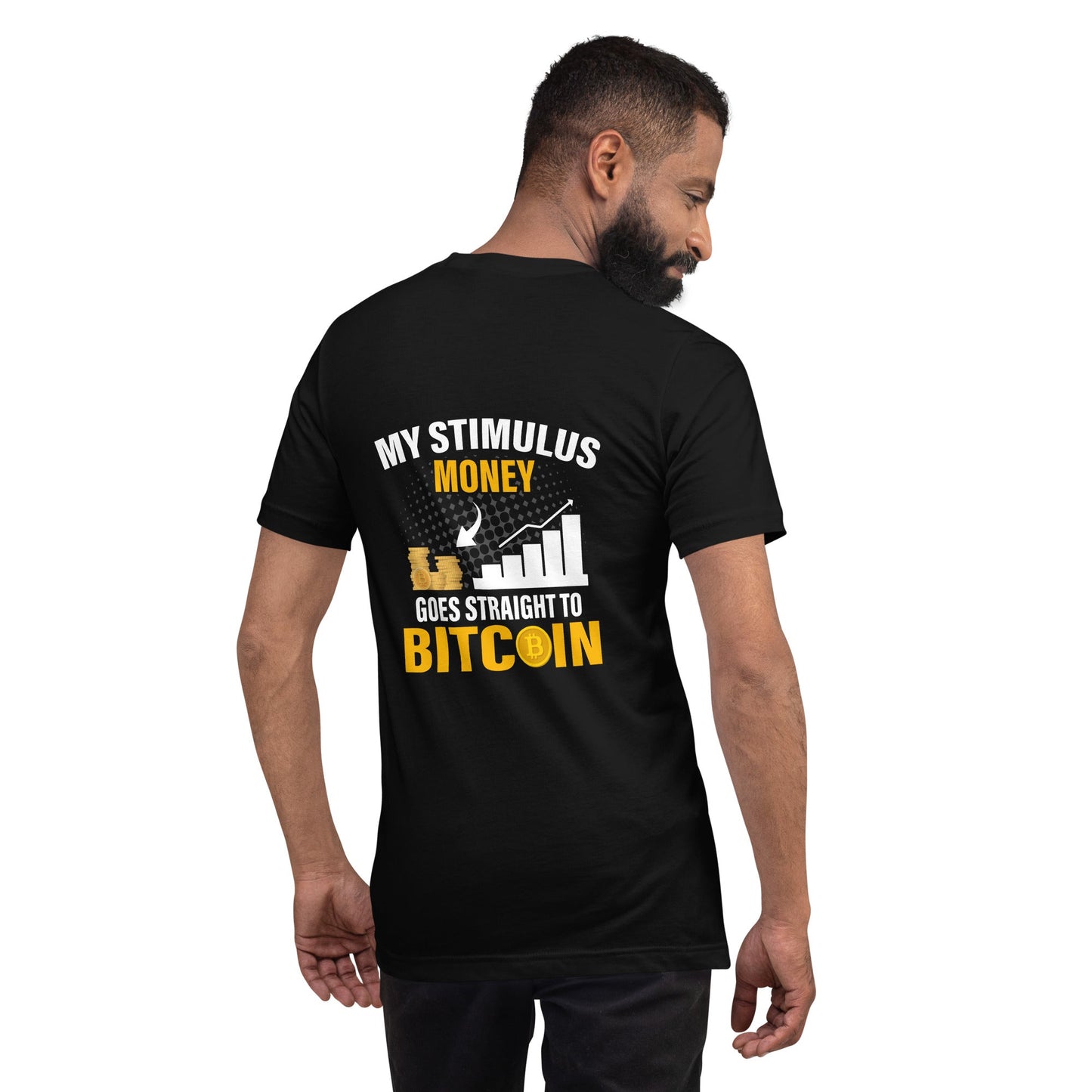 My Stimulus Money Goes Straight to Bitcoin - Unisex t-shirt ( Back Print ) by DarkByteGear