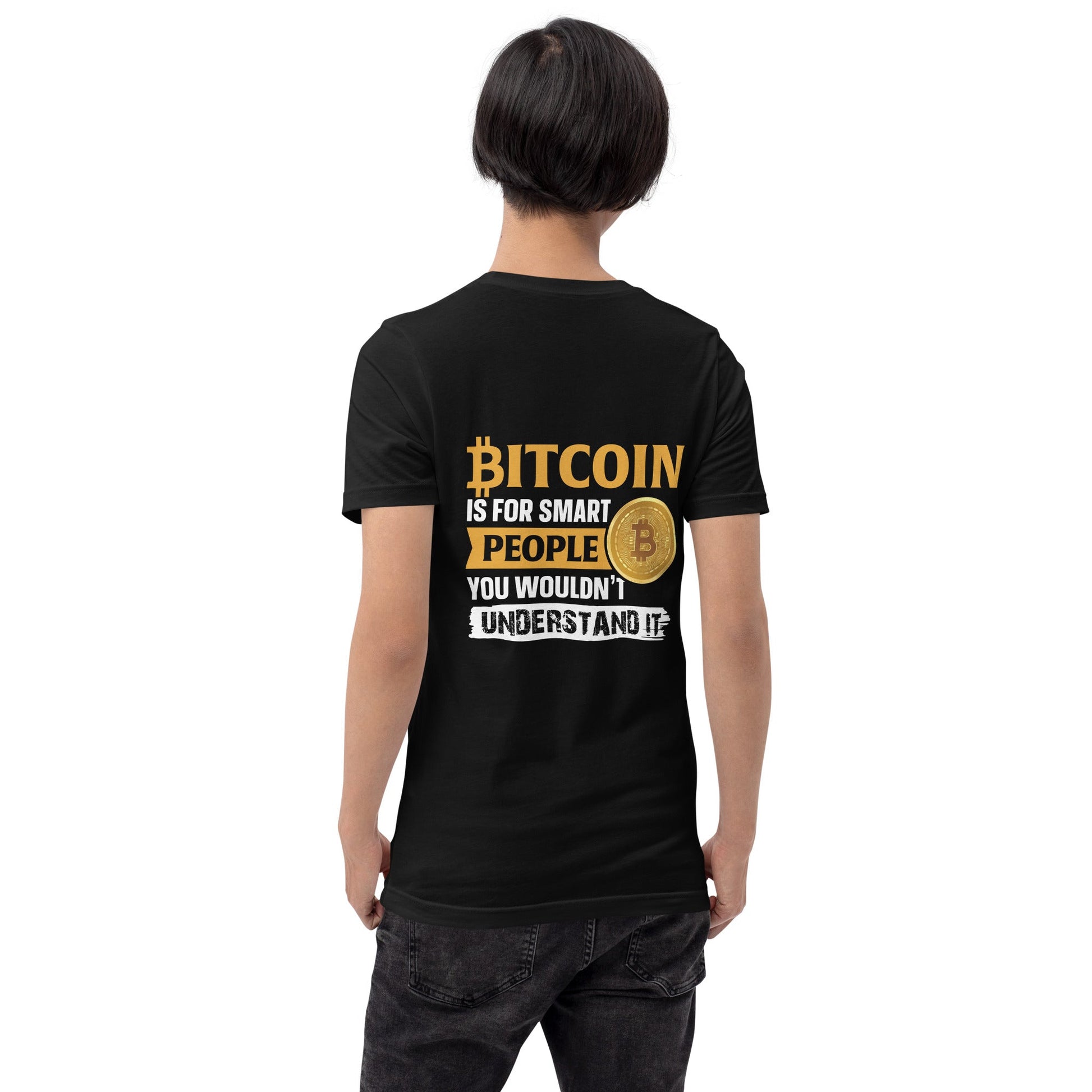 Bitcoin is for Smart People Unisex t-shirt ( Back Print ) by DarkByteGear