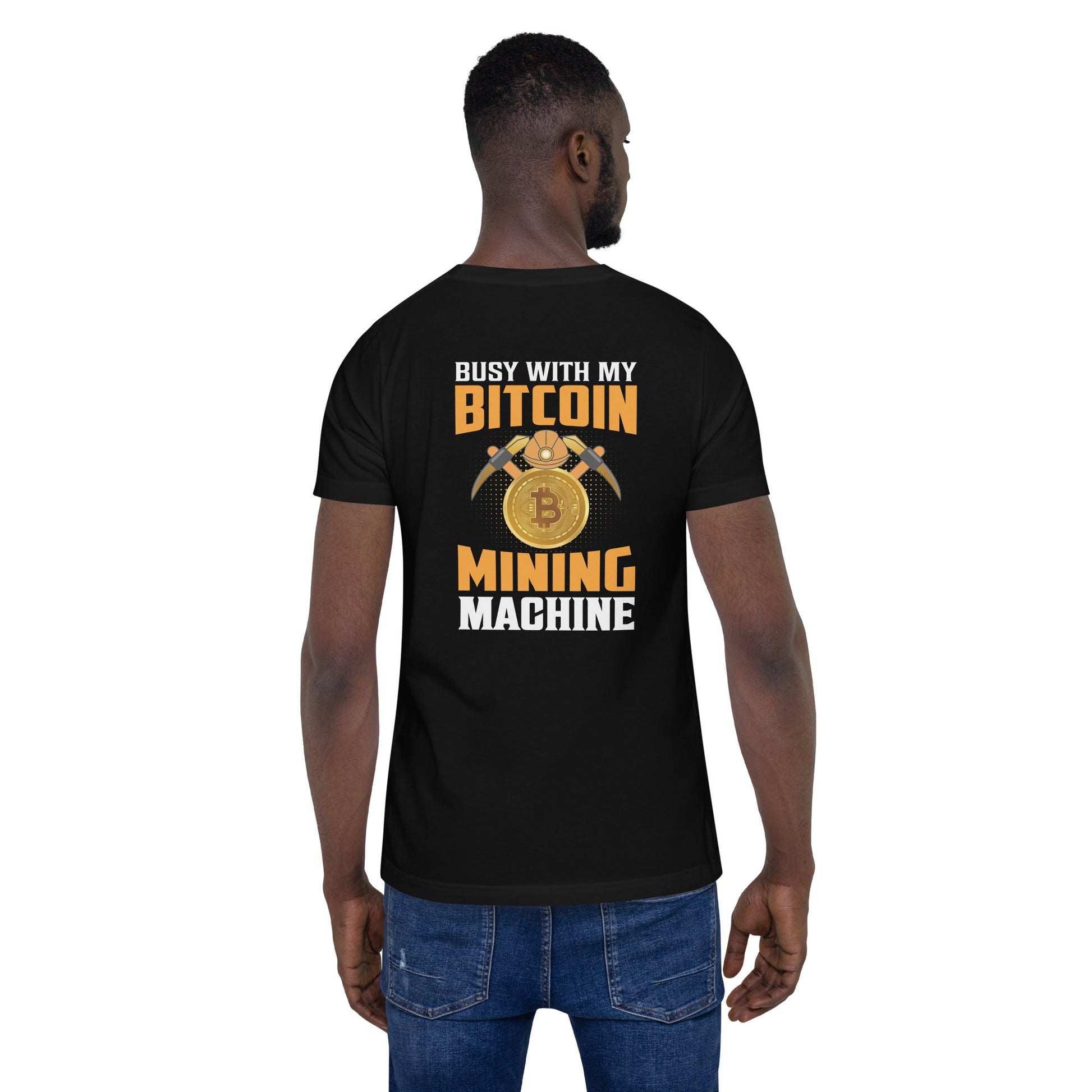 Busy with my Bitcoin Mining Machine Unisex t-shirt by DarkByteGear