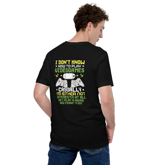 I don't know how to play video games - Unisex t-shirt ( Back Print ) by DarkByteGear