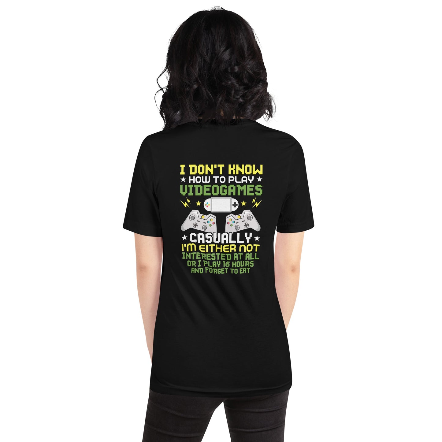 I don't know how to play video games - Unisex t-shirt ( Back Print ) by DarkByteGear