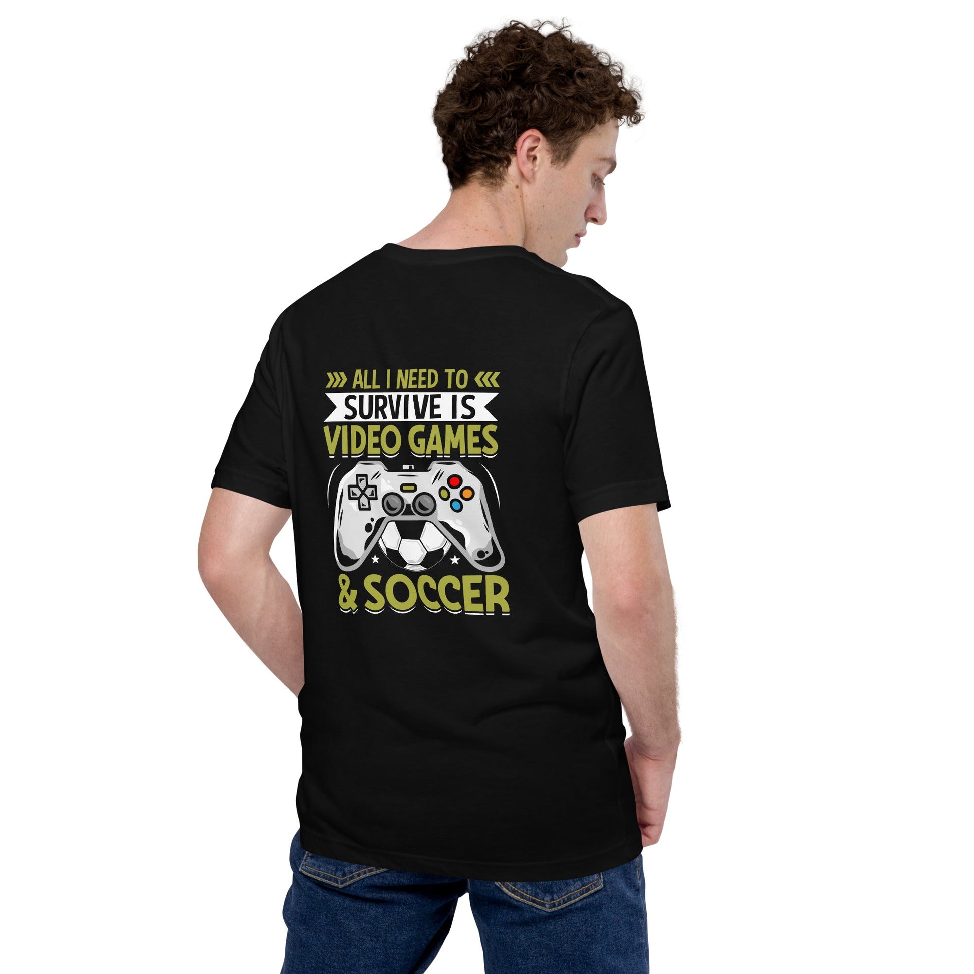 All I Need to survive is Gaming and Soccer - Unisex t-shirt ( Back Print ) by DarkByteGear