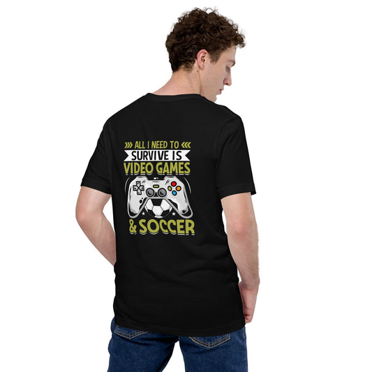 All I Need to survive is Gaming and Soccer - Unisex t-shirt ( Back Print ) by DarkByteGear