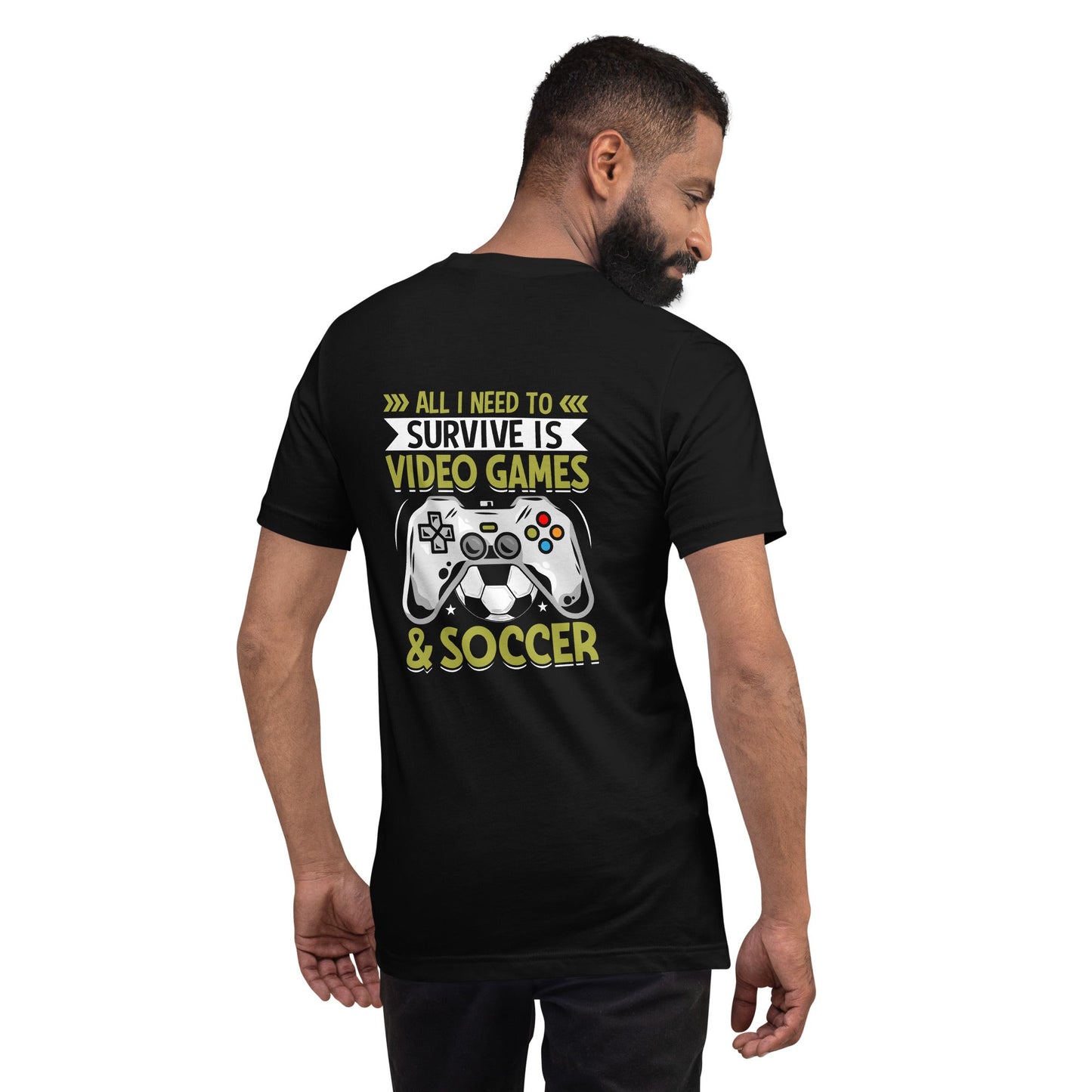 All I Need to survive is Gaming and Soccer - Unisex t-shirt ( Back Print ) by DarkByteGear
