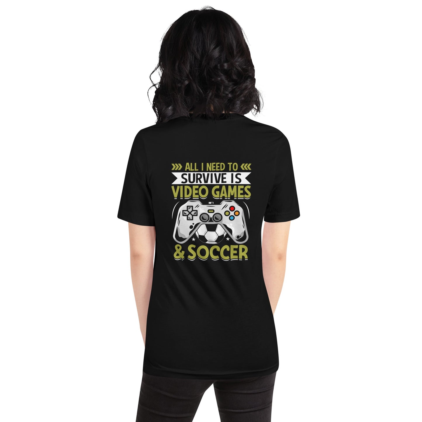 All I Need to survive is Gaming and Soccer - Unisex t-shirt ( Back Print ) by DarkByteGear