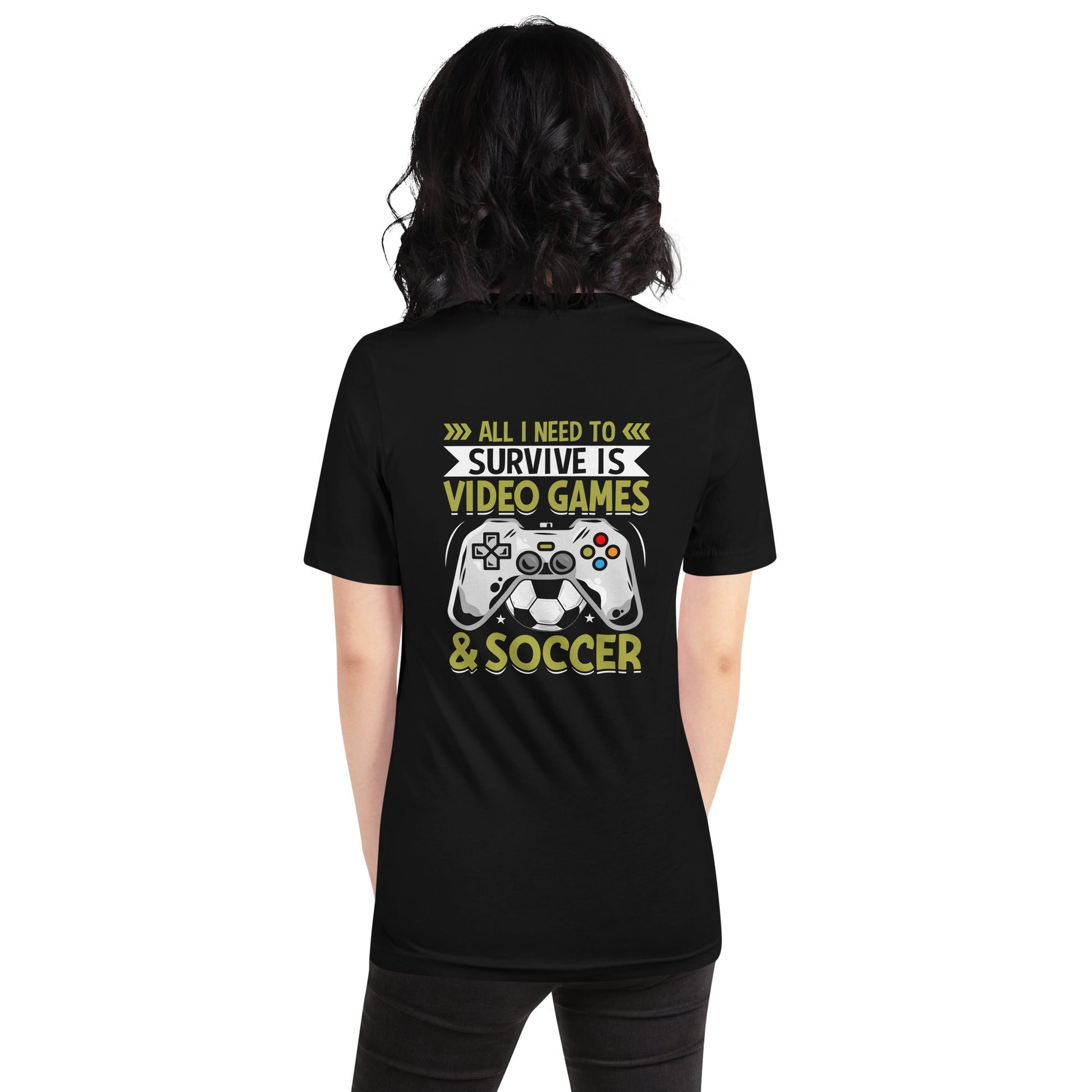 All I Need to survive is Gaming and Soccer - Unisex t-shirt ( Back Print ) by DarkByteGear