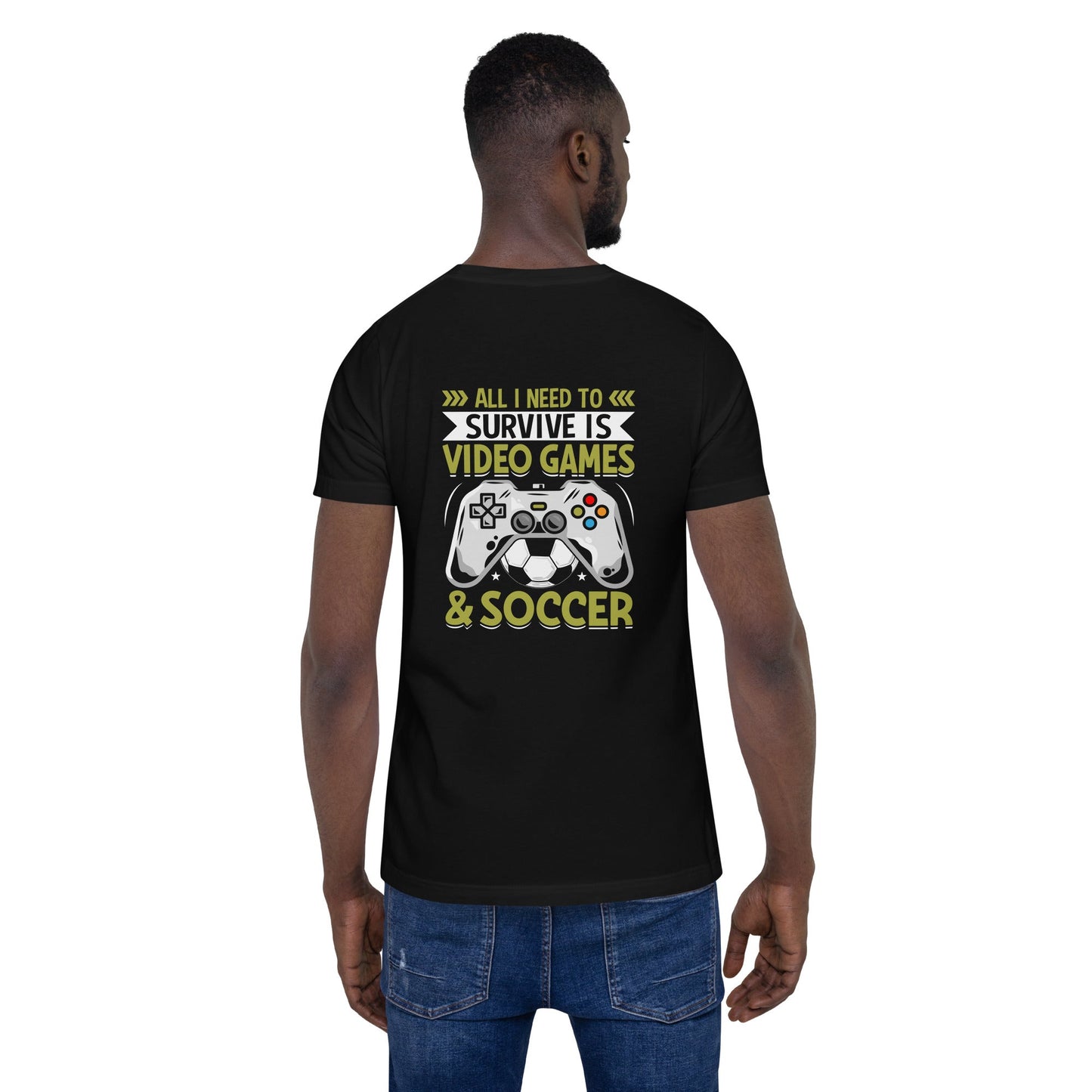 All I Need to survive is Gaming and Soccer - Unisex t-shirt ( Back Print ) by DarkByteGear