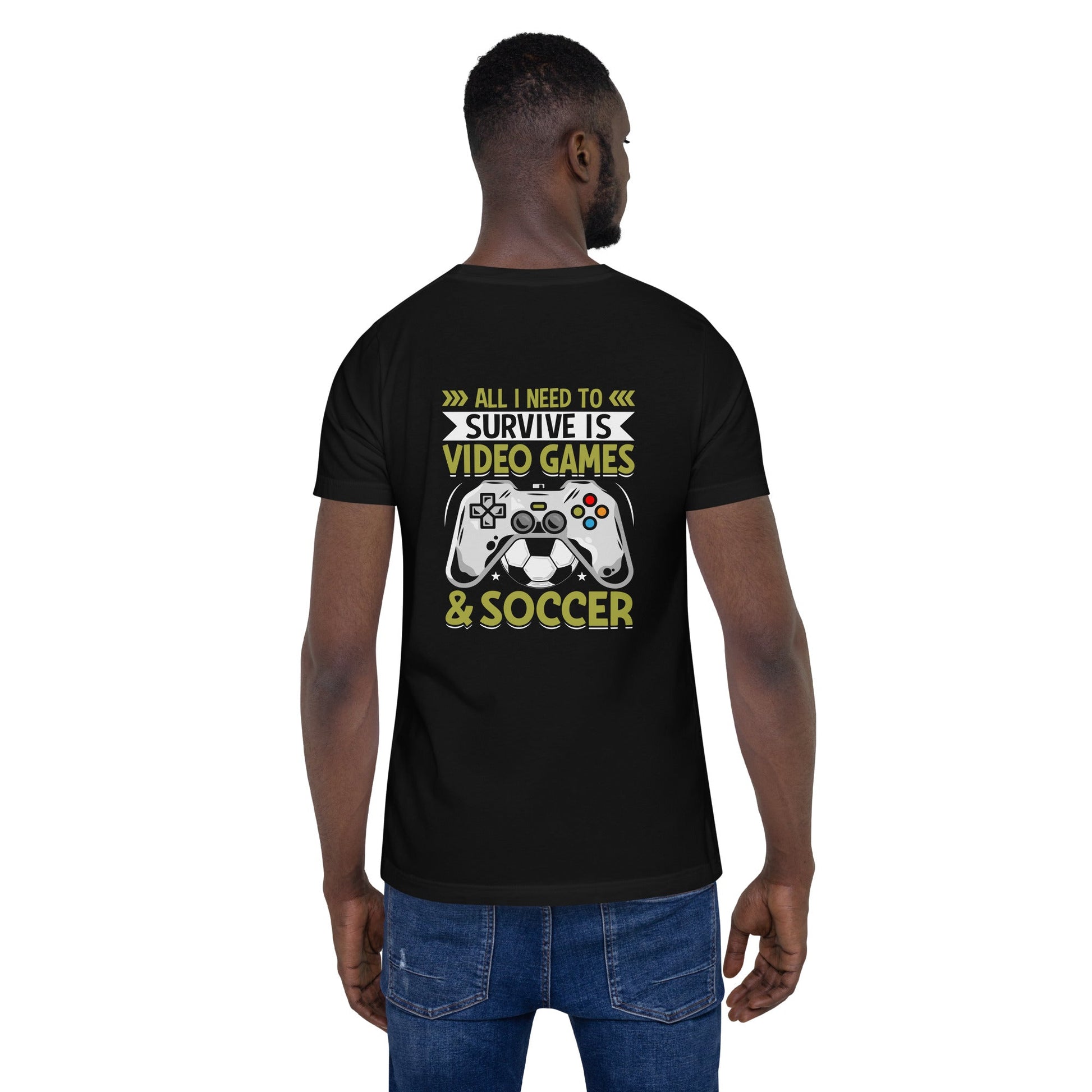 All I Need to survive is Gaming and Soccer - Unisex t-shirt ( Back Print ) by DarkByteGear