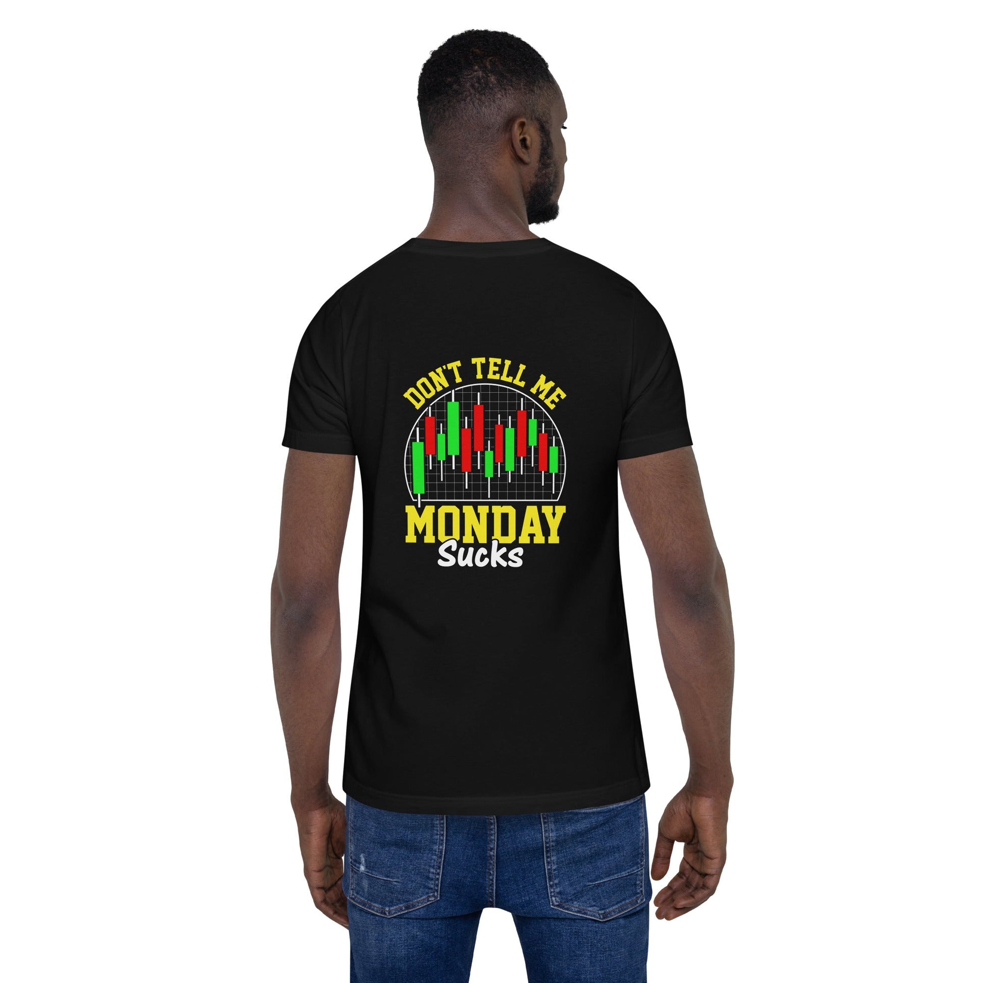 Don't Tell me Monday Sucks - Unisex t-shirt ( Back Print ) by DarkByteGear