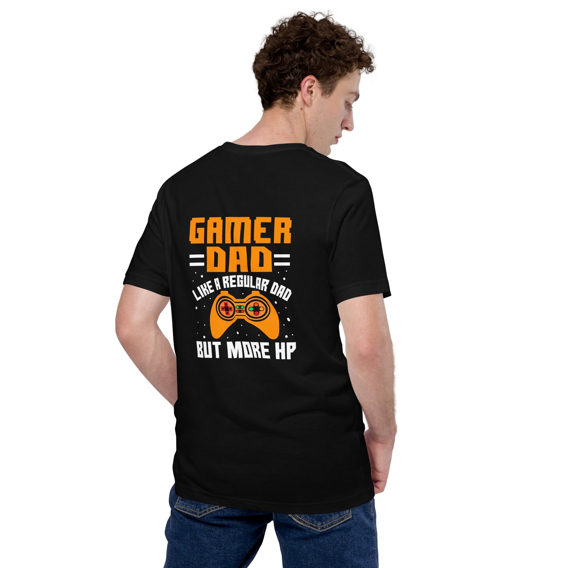 Gamer Dad like a normal one but more HP - Unisex t-shirt ( Back Print ) by DarkByteGear