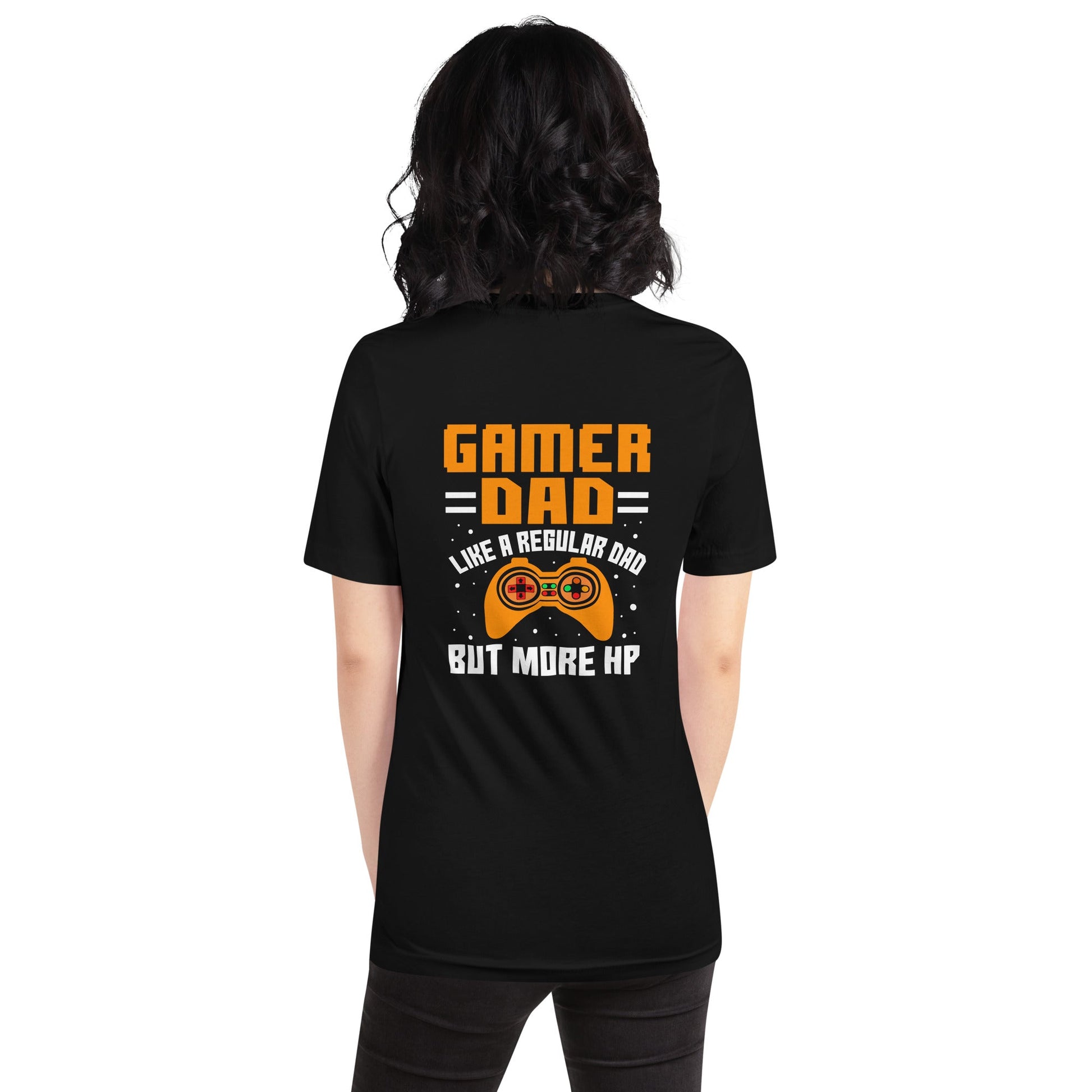 Gamer Dad like a normal one but more HP - Unisex t-shirt ( Back Print ) by DarkByteGear