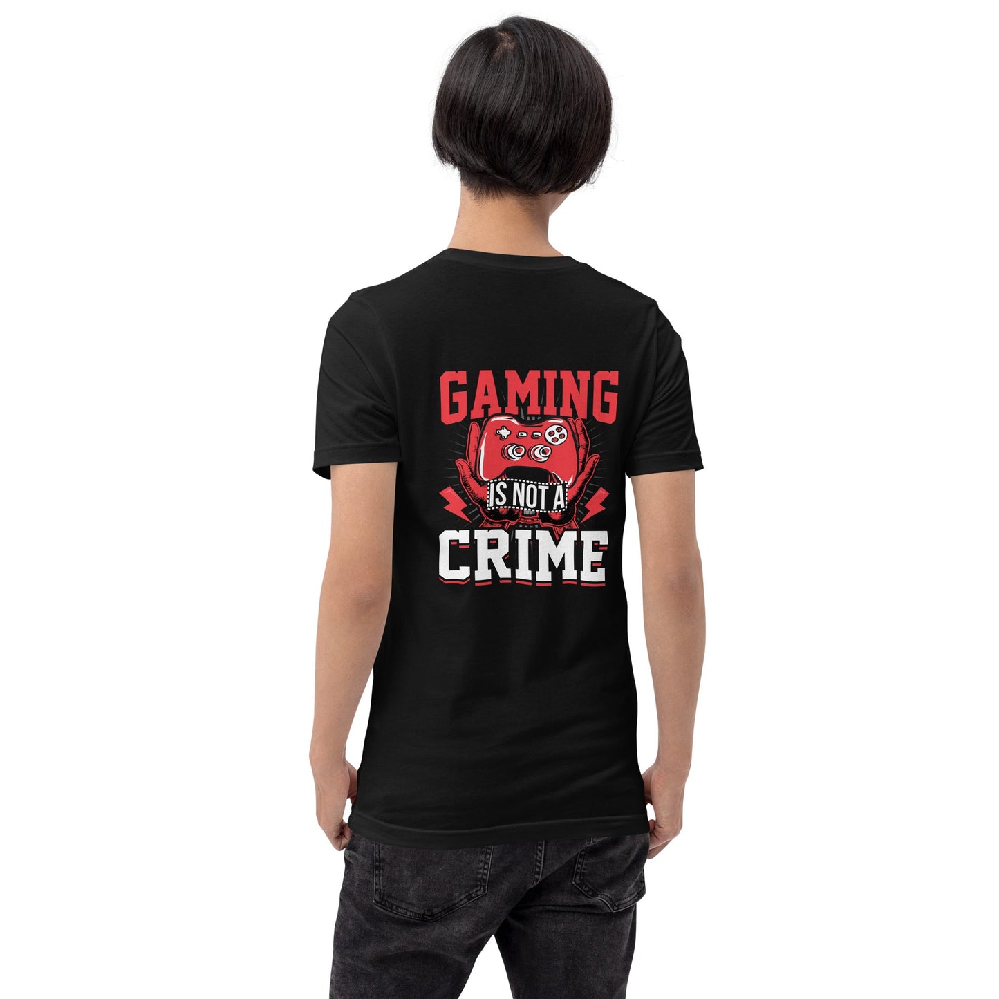 Gaming is not a Crime - Unisex t-shirt ( Back Print ) by DarkByteGear