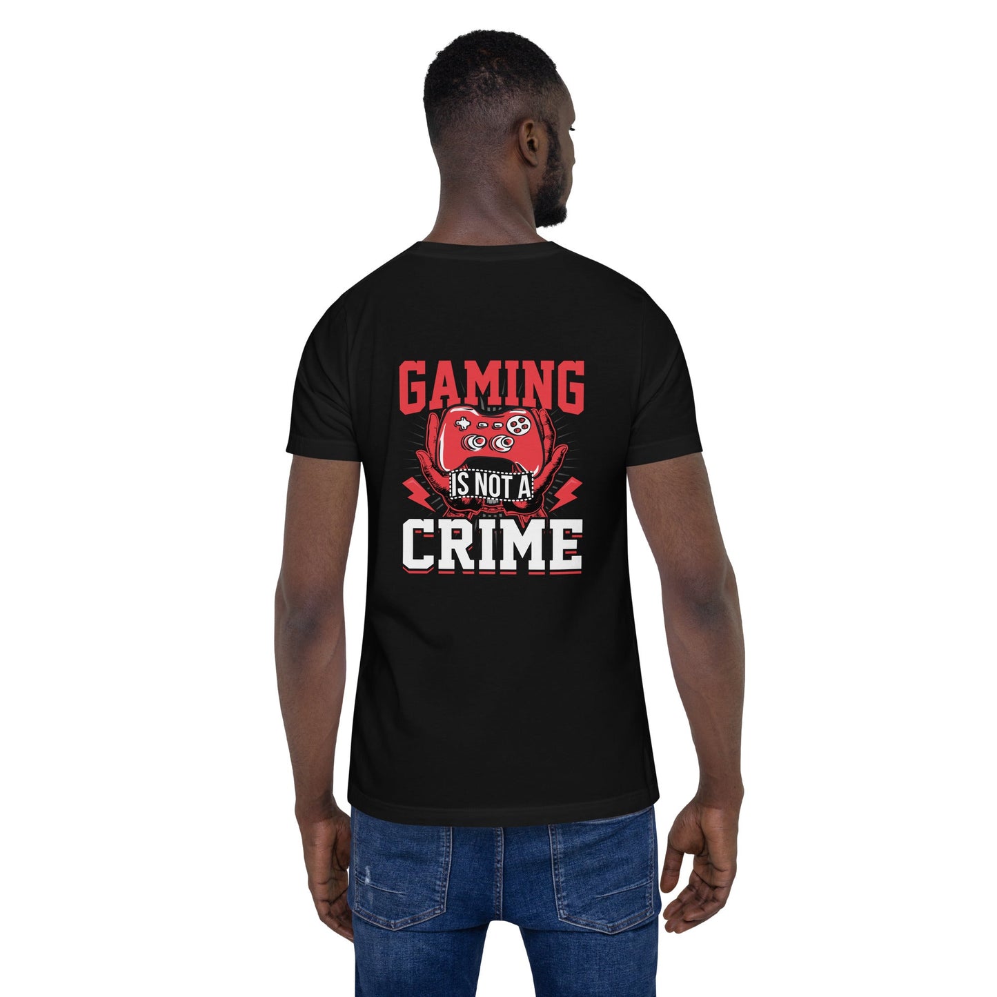 Gaming is not a Crime - Unisex t-shirt ( Back Print ) by DarkByteGear