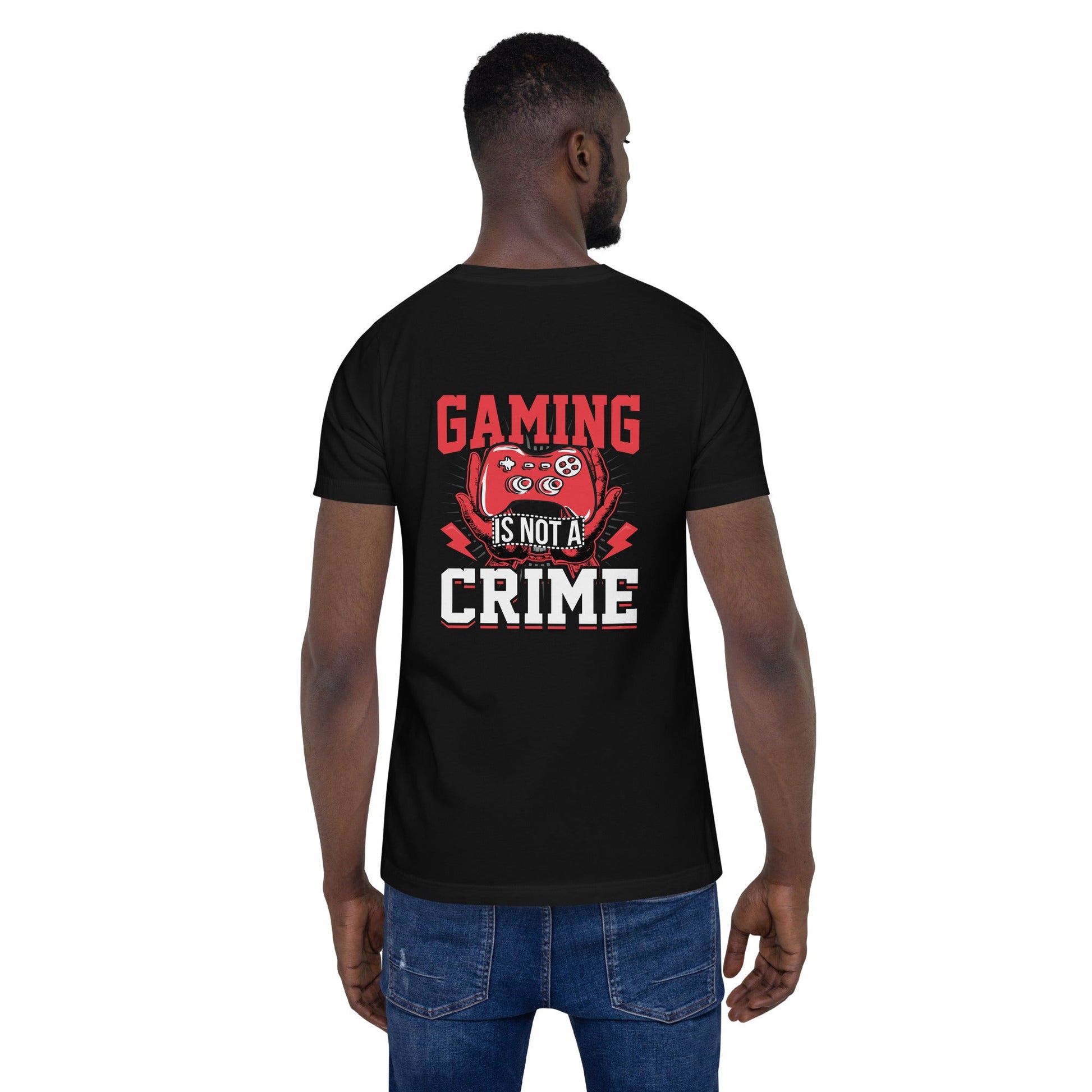 Gaming is not a Crime - Unisex t-shirt ( Back Print ) by DarkByteGear