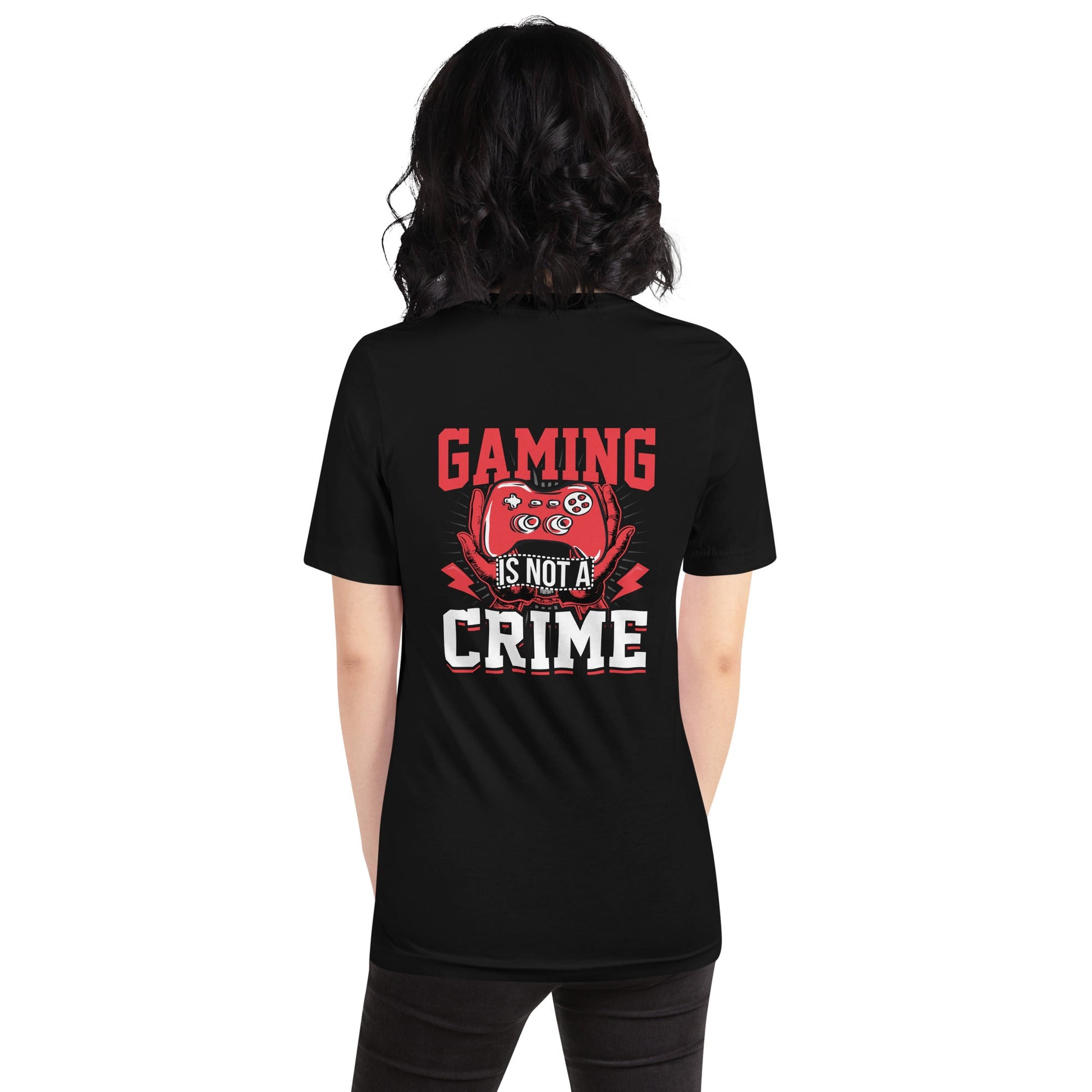 Gaming is not a Crime - Unisex t-shirt ( Back Print ) by DarkByteGear