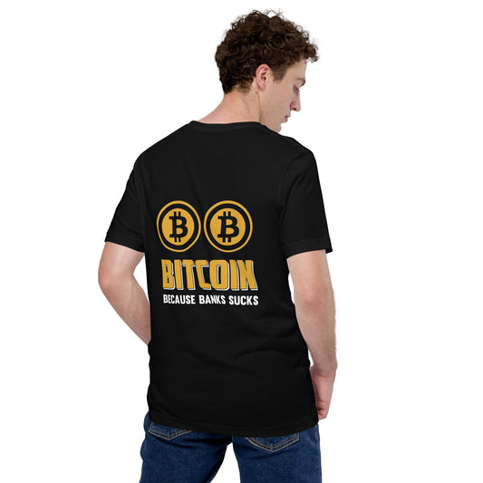 Bitcoin because Banks suck Unisex t-shirt ( Back Print ) by DarkByteGear