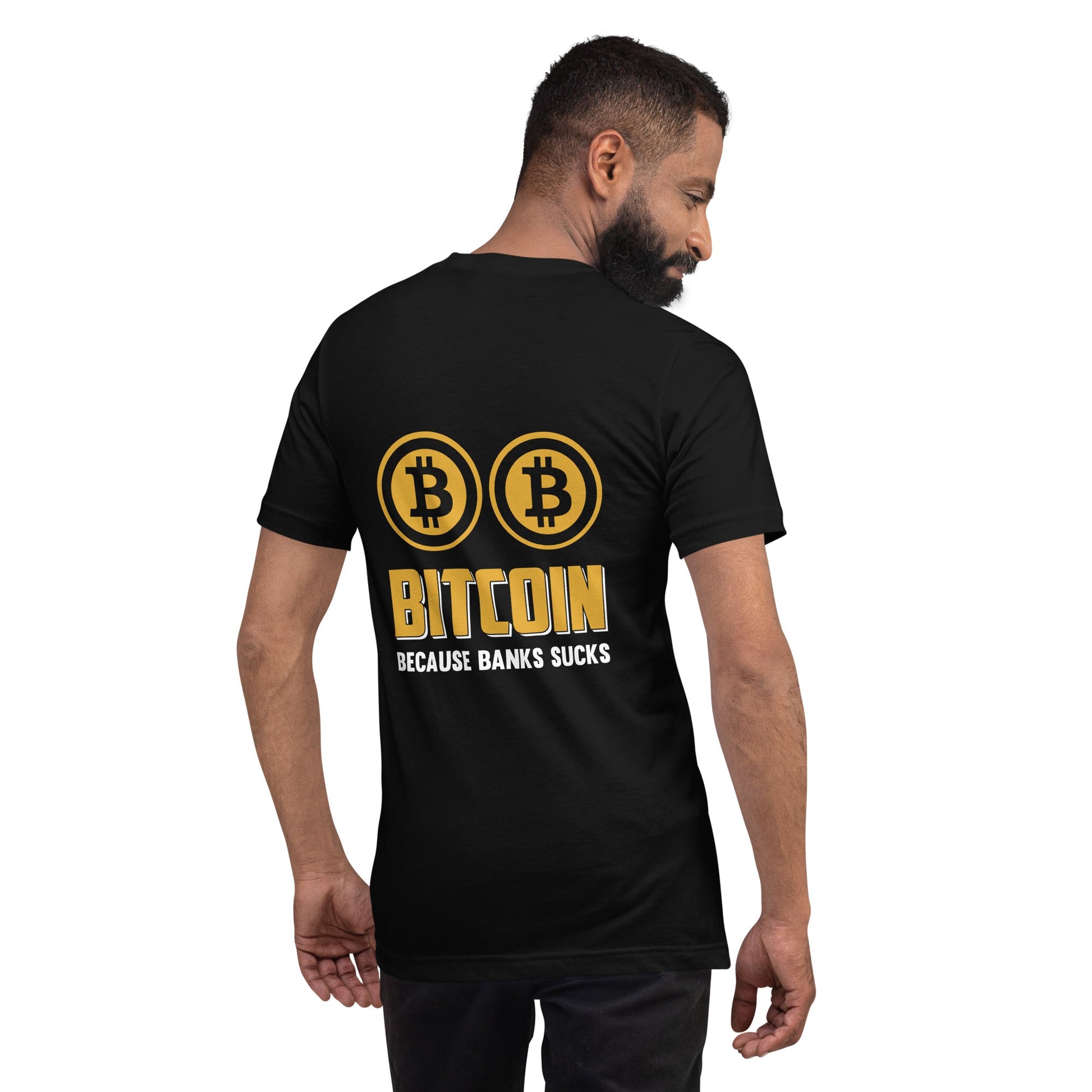 Bitcoin because Banks suck Unisex t-shirt ( Back Print ) by DarkByteGear
