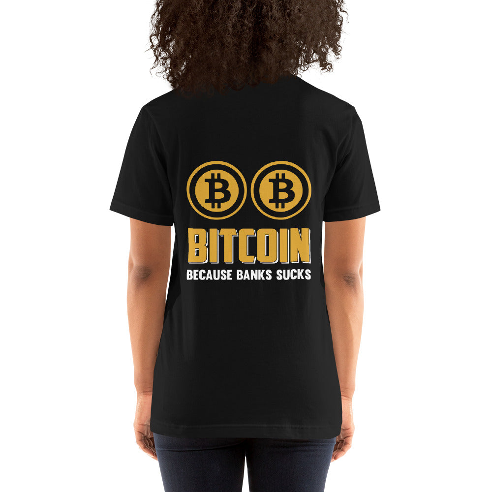 Bitcoin because Banks suck Unisex t-shirt ( Back Print ) by DarkByteGear