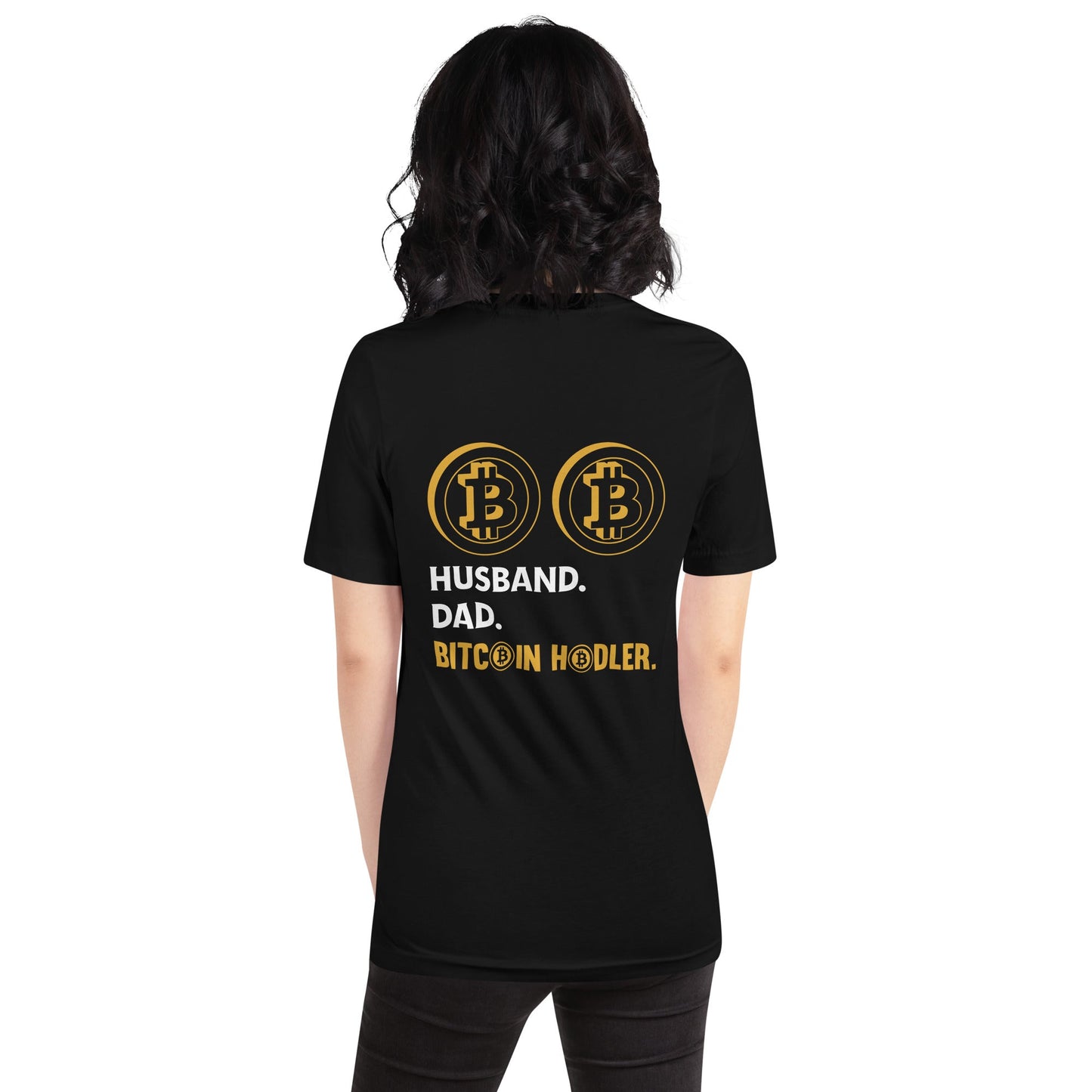 Husband, Dad, Bitcoin Holder Unisex t-shirt ( Back Print ) by DarkByteGear