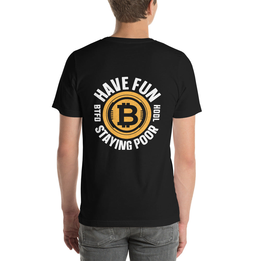 Have Fun Staying Poor Unisex t-shirt ( Back Print ) by DarkByteGear