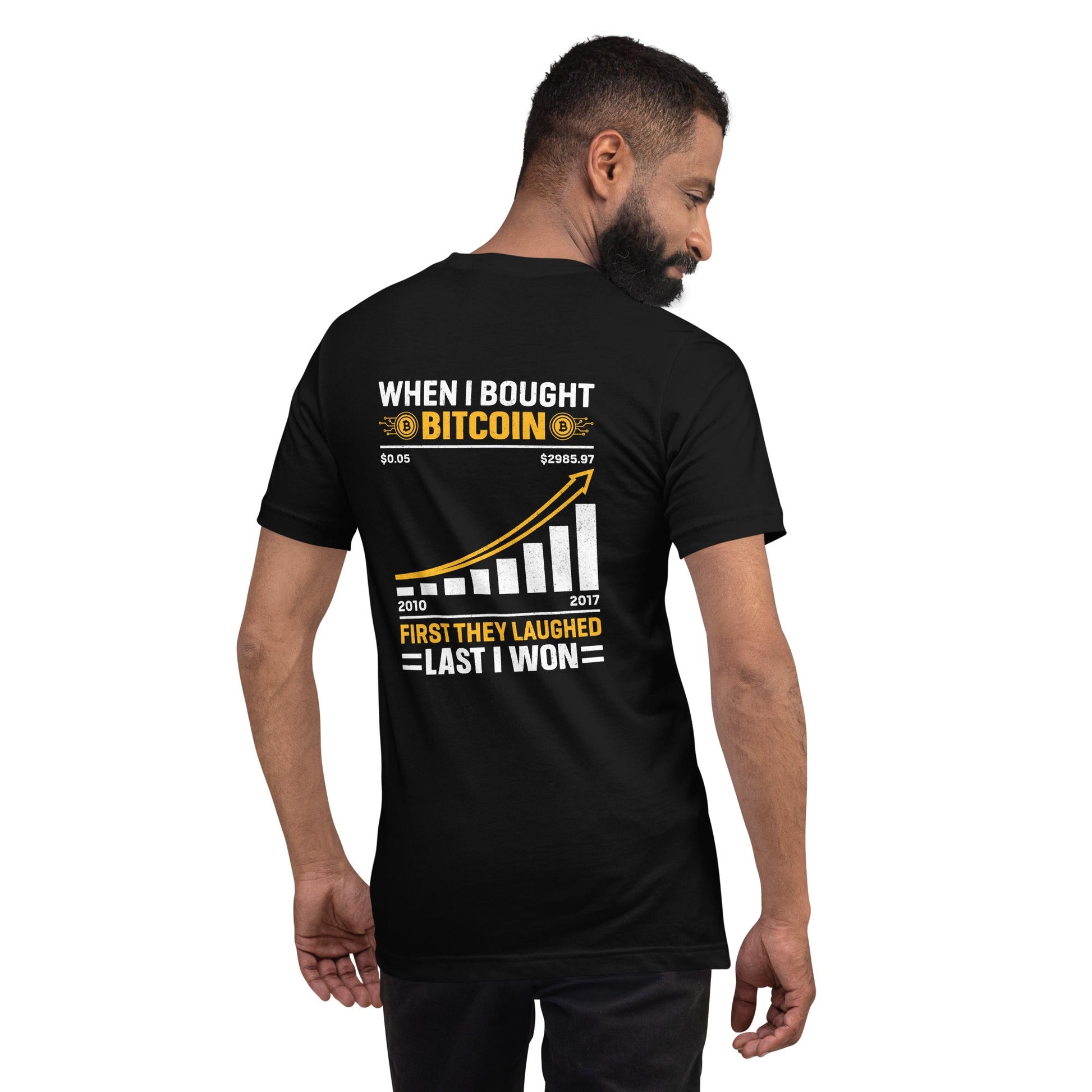 When I Bought Bitcoin, First they laughed, Last I won Unisex t-shirt ( Back Print ) by DarkByteGear