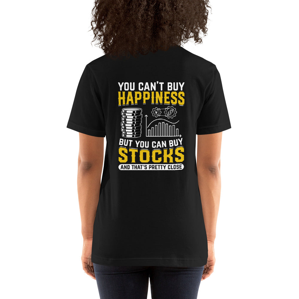 Money can't Buy you happiness but it can Buy you Stock and that was close - Unisex t-shirt ( Back Print ) by DarkByteGear