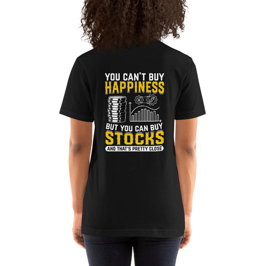 Money can't Buy you happiness but it can Buy you Stock and that was close - Unisex t-shirt ( Back Print ) by DarkByteGear