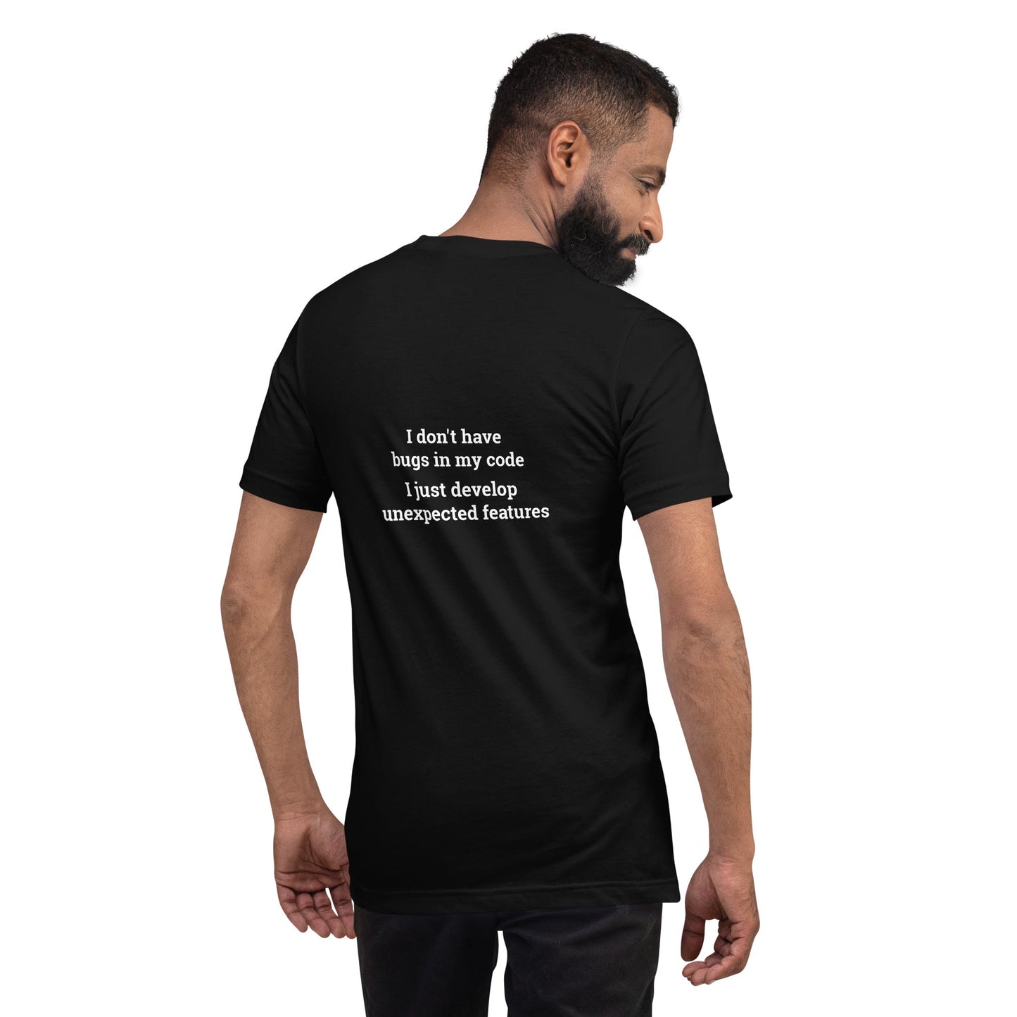 I don't Have bugs in my code, I just Develop unexpected features V1 - Unisex t-shirt ( Back Print ) by DarkByteGear