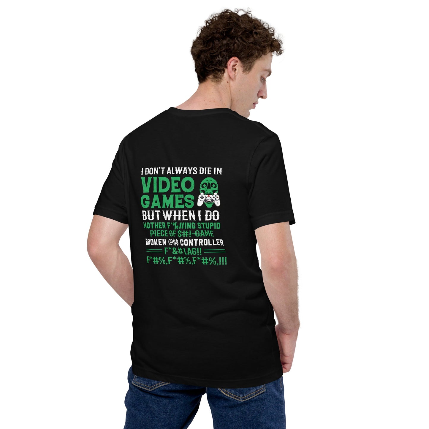 I don't always Die in Video games but when I Do mother - Unisex t-shirt ( Back Print ) by DarkByteGear