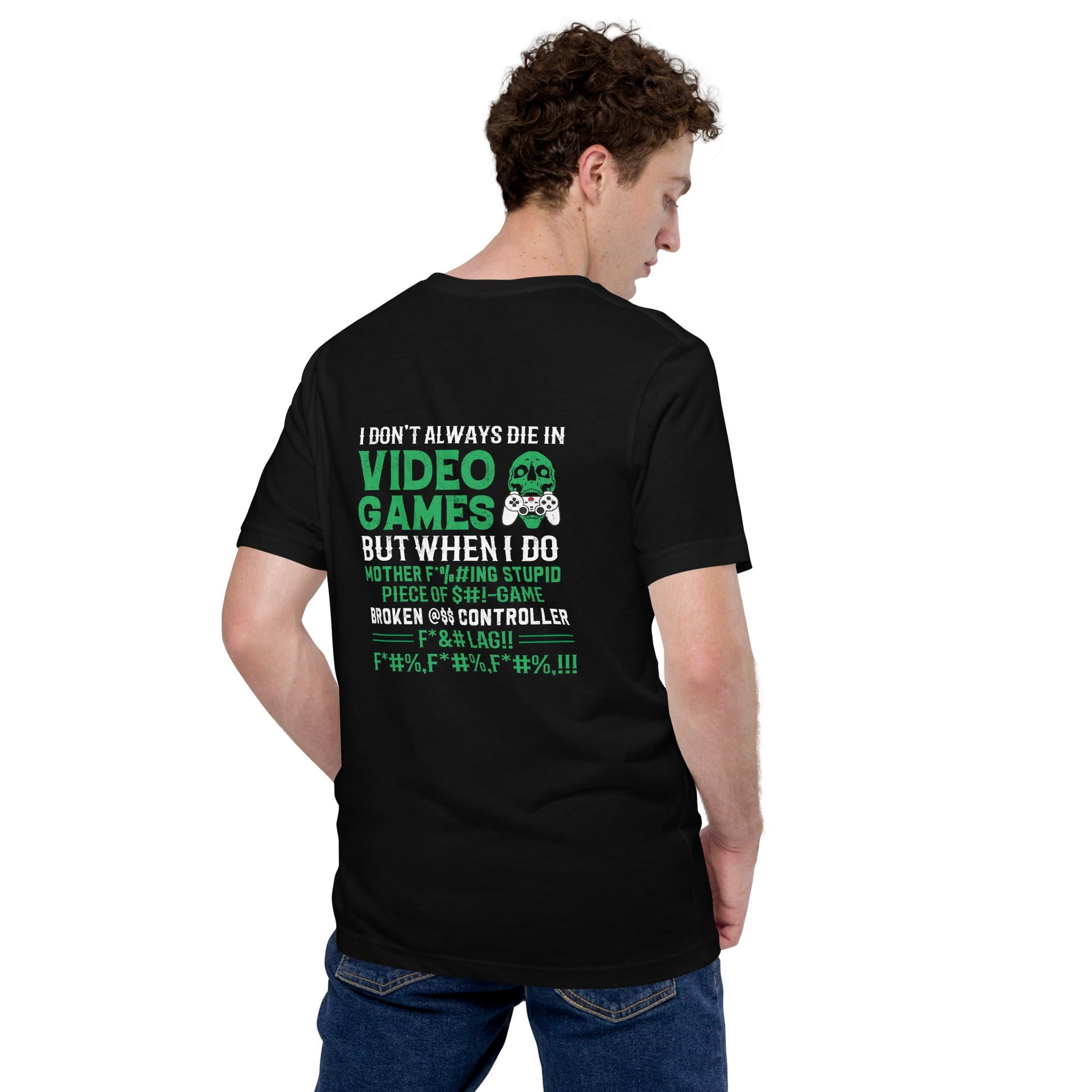 I don't always Die in Video games but when I Do mother - Unisex t-shirt ( Back Print ) by DarkByteGear