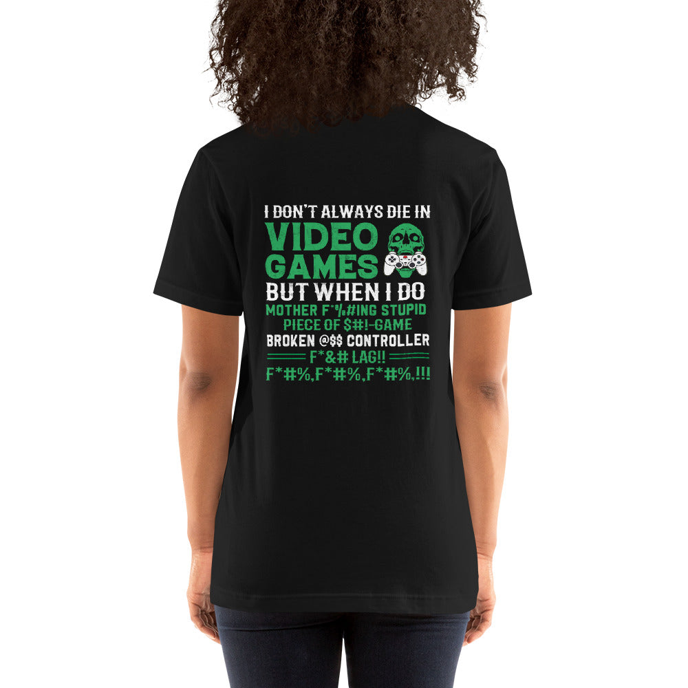 I don't always Die in Video games but when I Do mother - Unisex t-shirt ( Back Print ) by DarkByteGear