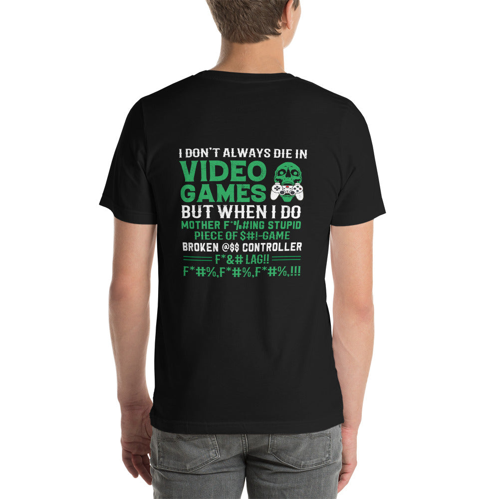 I don't always Die in Video games but when I Do mother - Unisex t-shirt ( Back Print ) by DarkByteGear