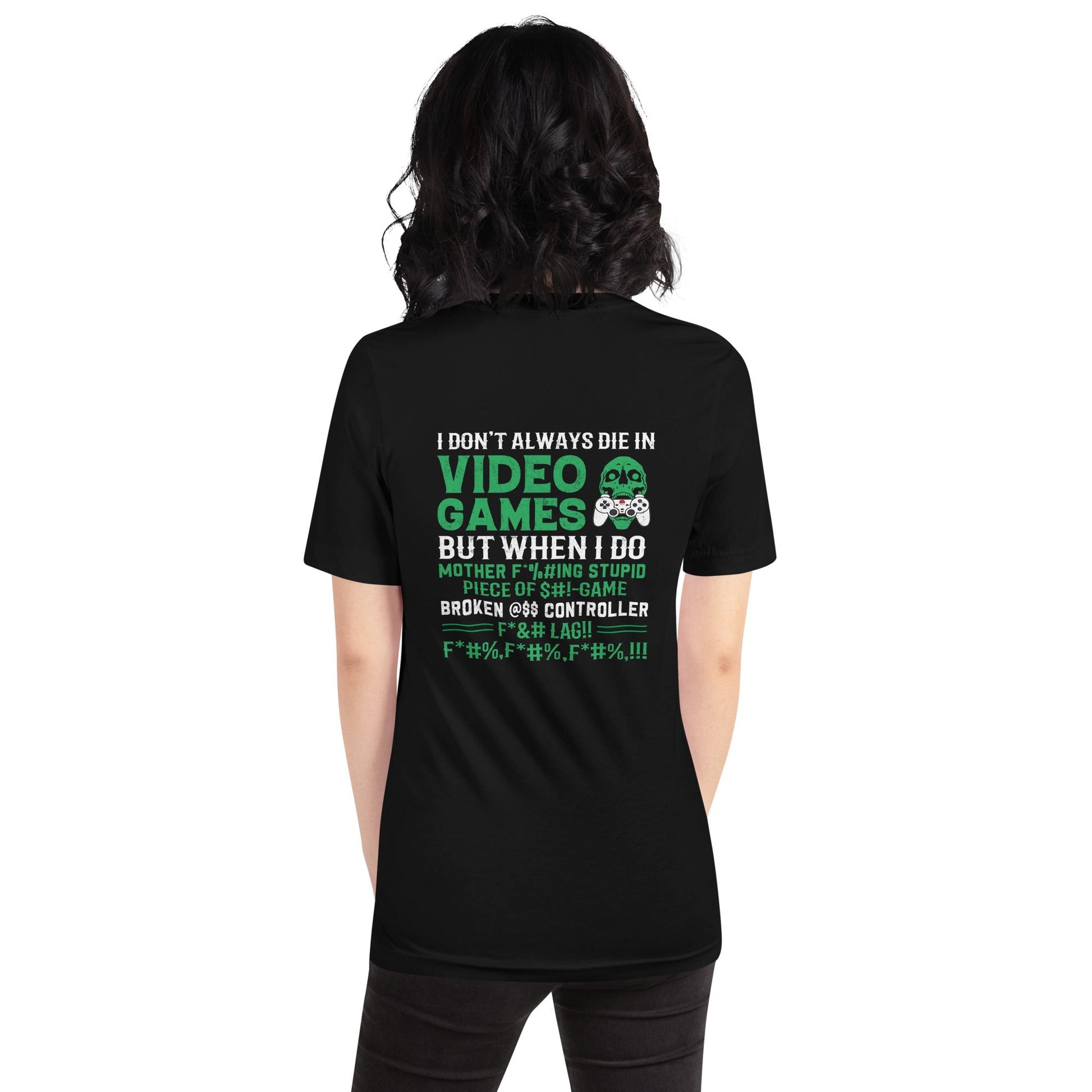 I don't always Die in Video games but when I Do mother - Unisex t-shirt ( Back Print ) by DarkByteGear