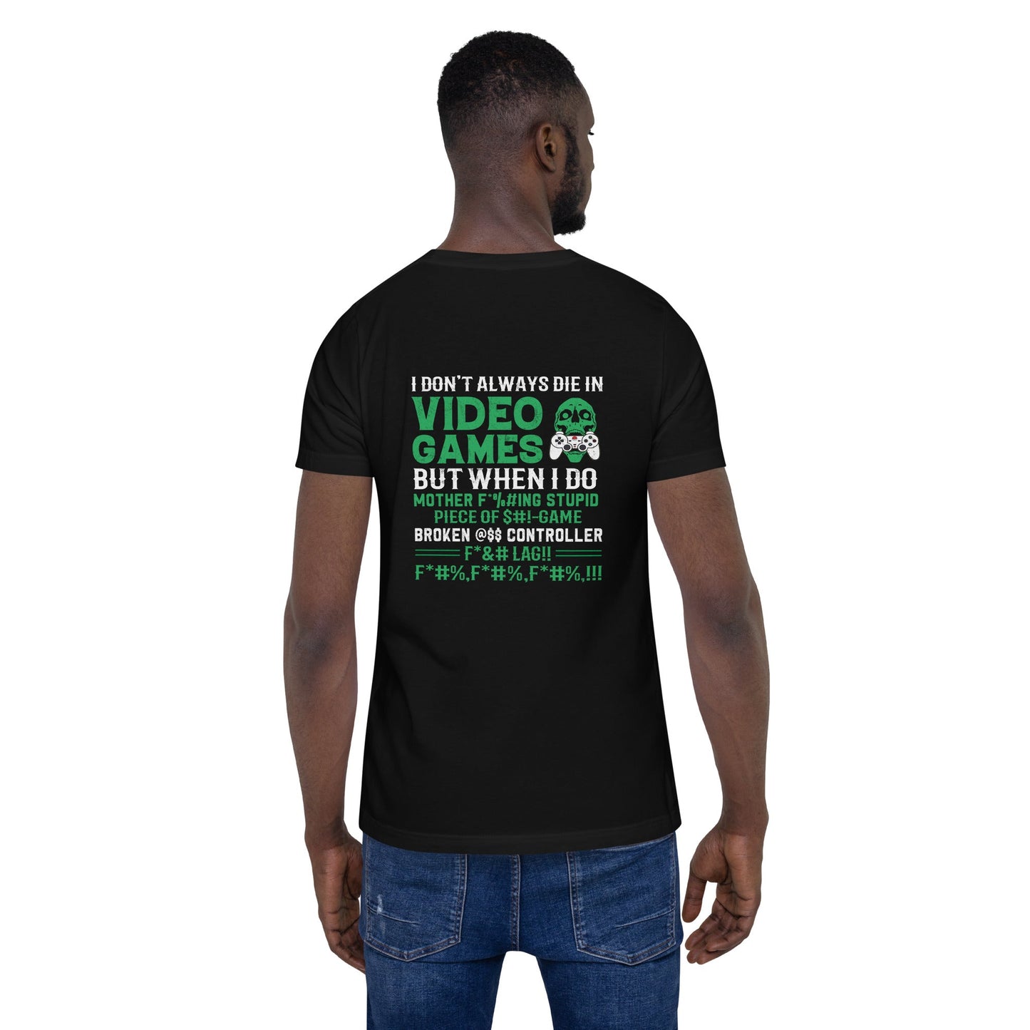 I don't always Die in Video games but when I Do mother - Unisex t-shirt ( Back Print ) by DarkByteGear