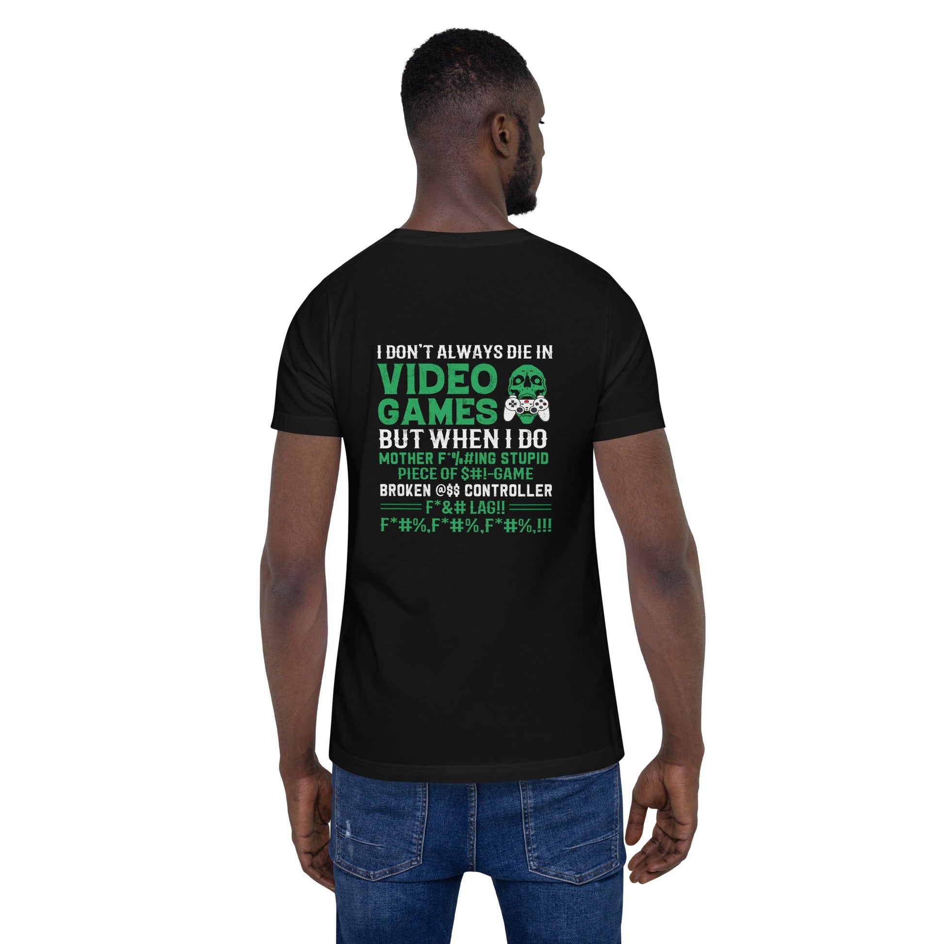 I don't always Die in Video games but when I Do mother - Unisex t-shirt ( Back Print ) by DarkByteGear