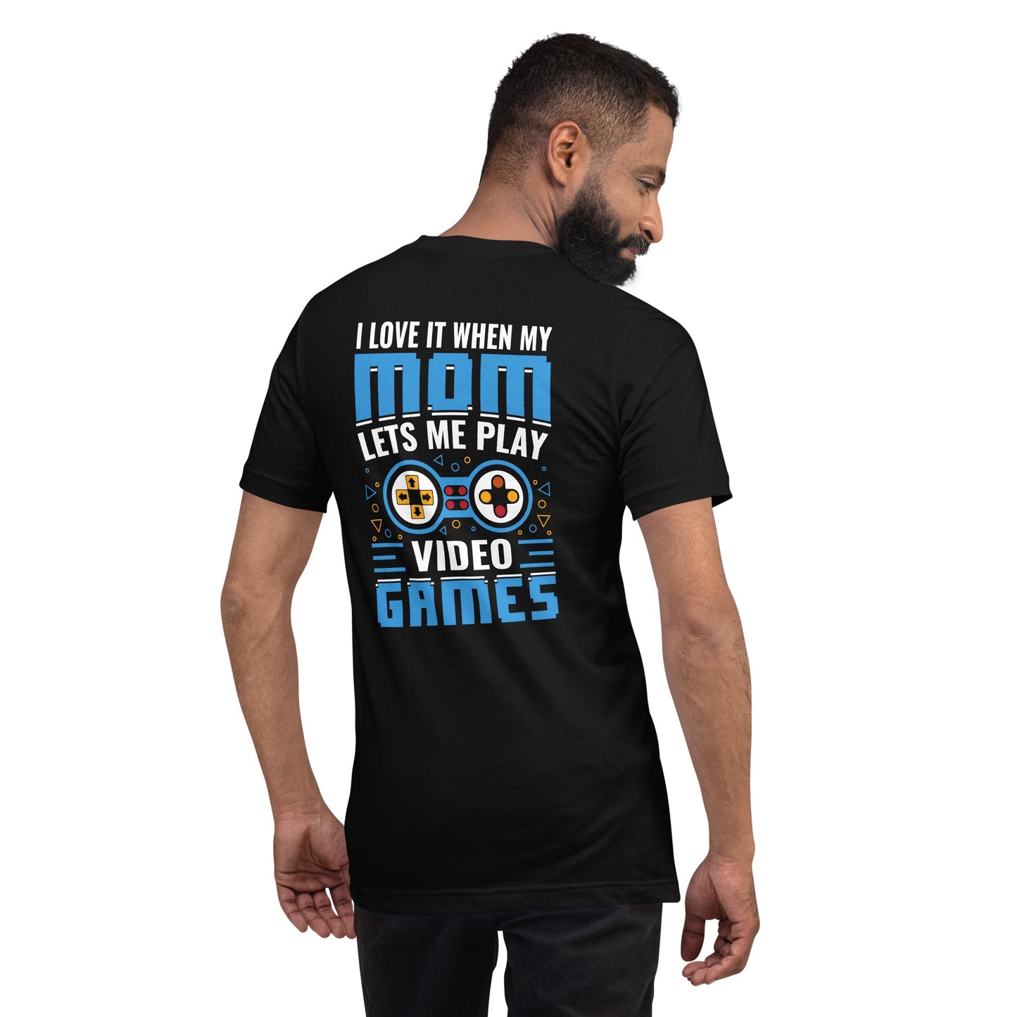 I Love it when my mom lets me Play Video Games Rima - Unisex t-shirt ( Back Print ) by DarkByteGear
