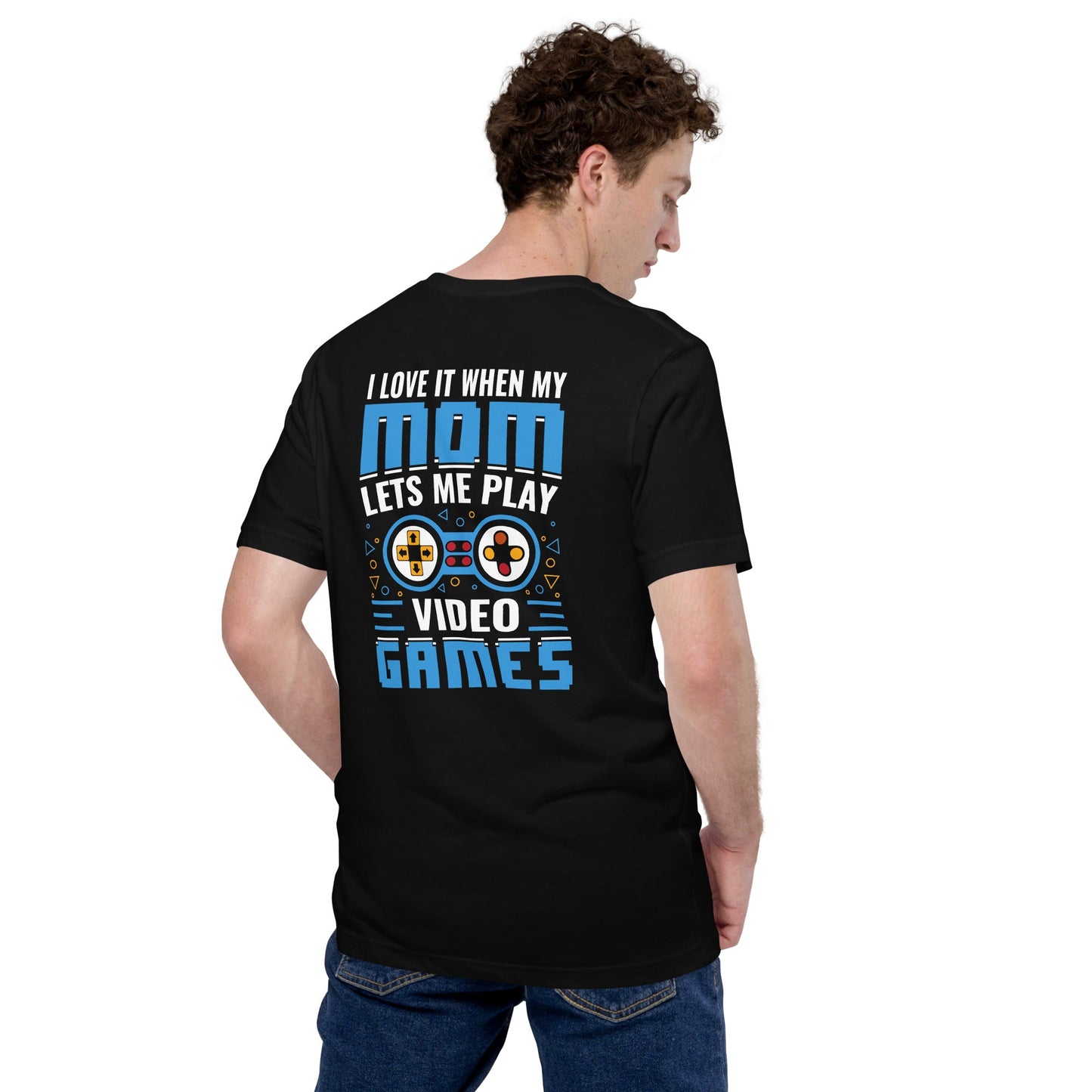 I Love it when my mom lets me Play Video Games Rima - Unisex t-shirt ( Back Print ) by DarkByteGear
