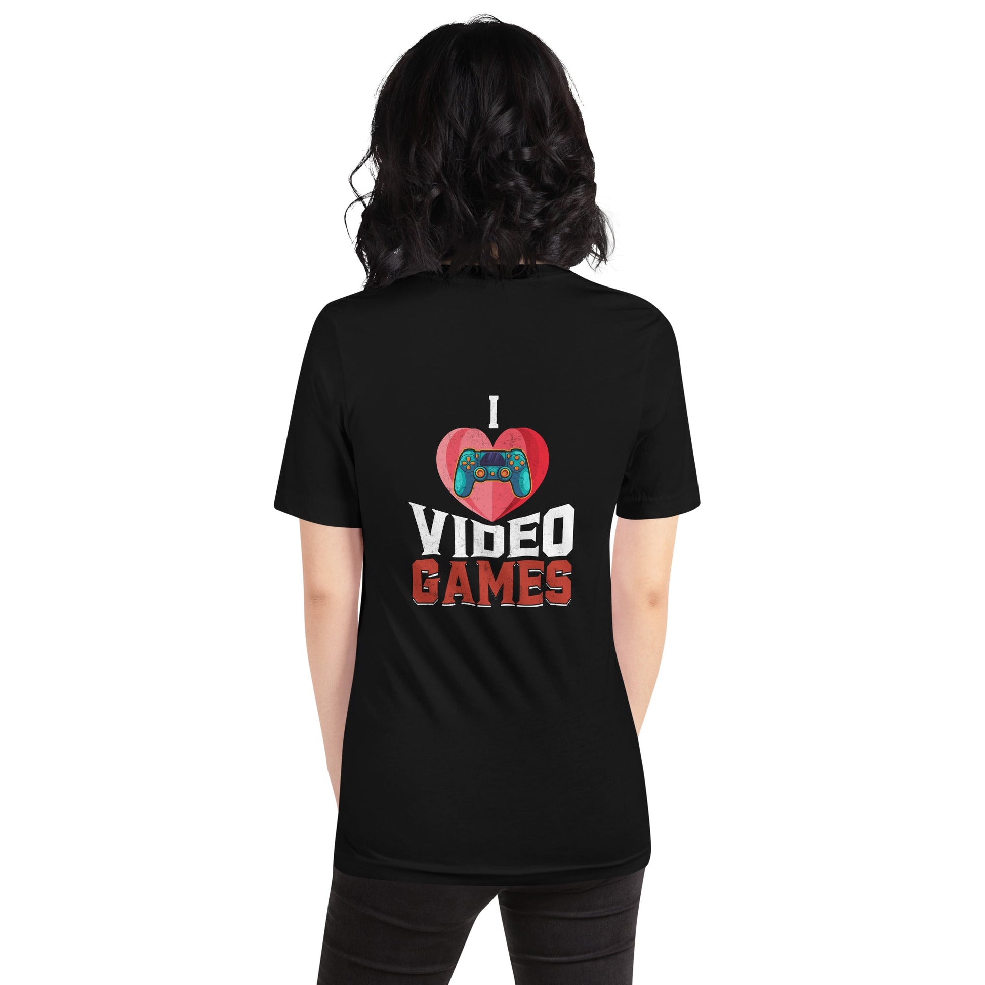 I love Video Games - Unisex t-shirt ( Back Print ) by DarkByteGear