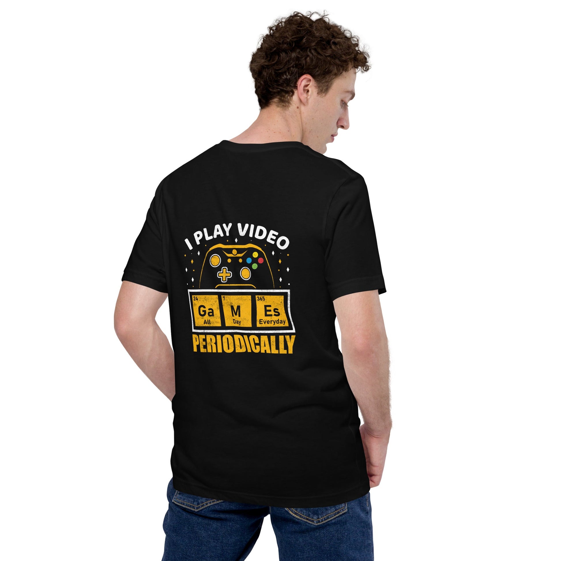 I Play Videogames Periodically - Unisex t-shirt ( Back Print ) by DarkByteGear