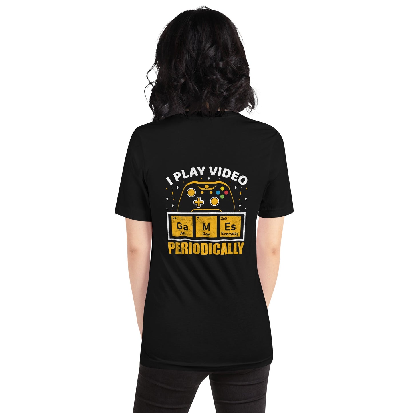 I Play Videogames Periodically - Unisex t-shirt ( Back Print ) by DarkByteGear
