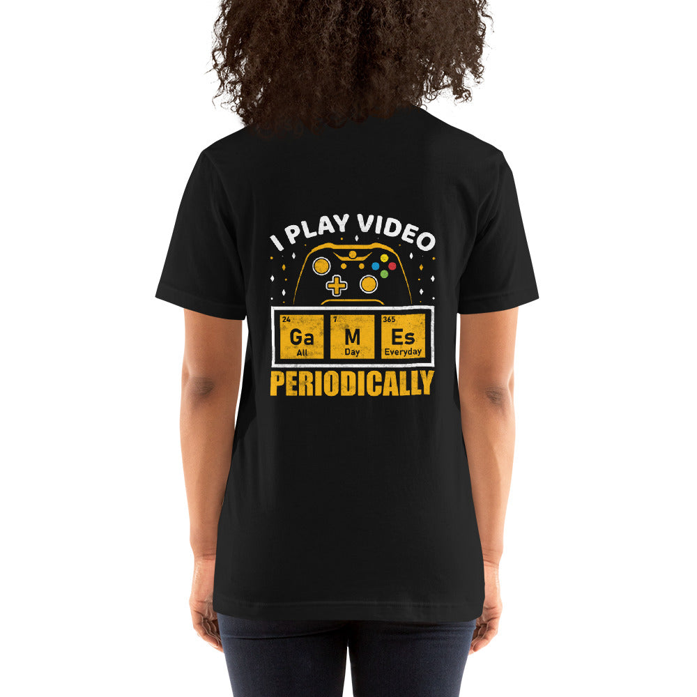 I Play Videogames Periodically - Unisex t-shirt ( Back Print ) by DarkByteGear