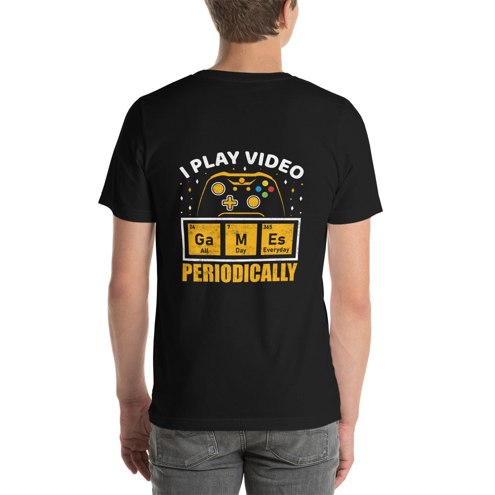 I Play Videogames Periodically - Unisex t-shirt ( Back Print ) by DarkByteGear