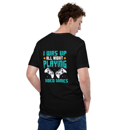 I was up all night playing Video Games Rima - Unisex t-shirt ( Back Print ) by DarkByteGear