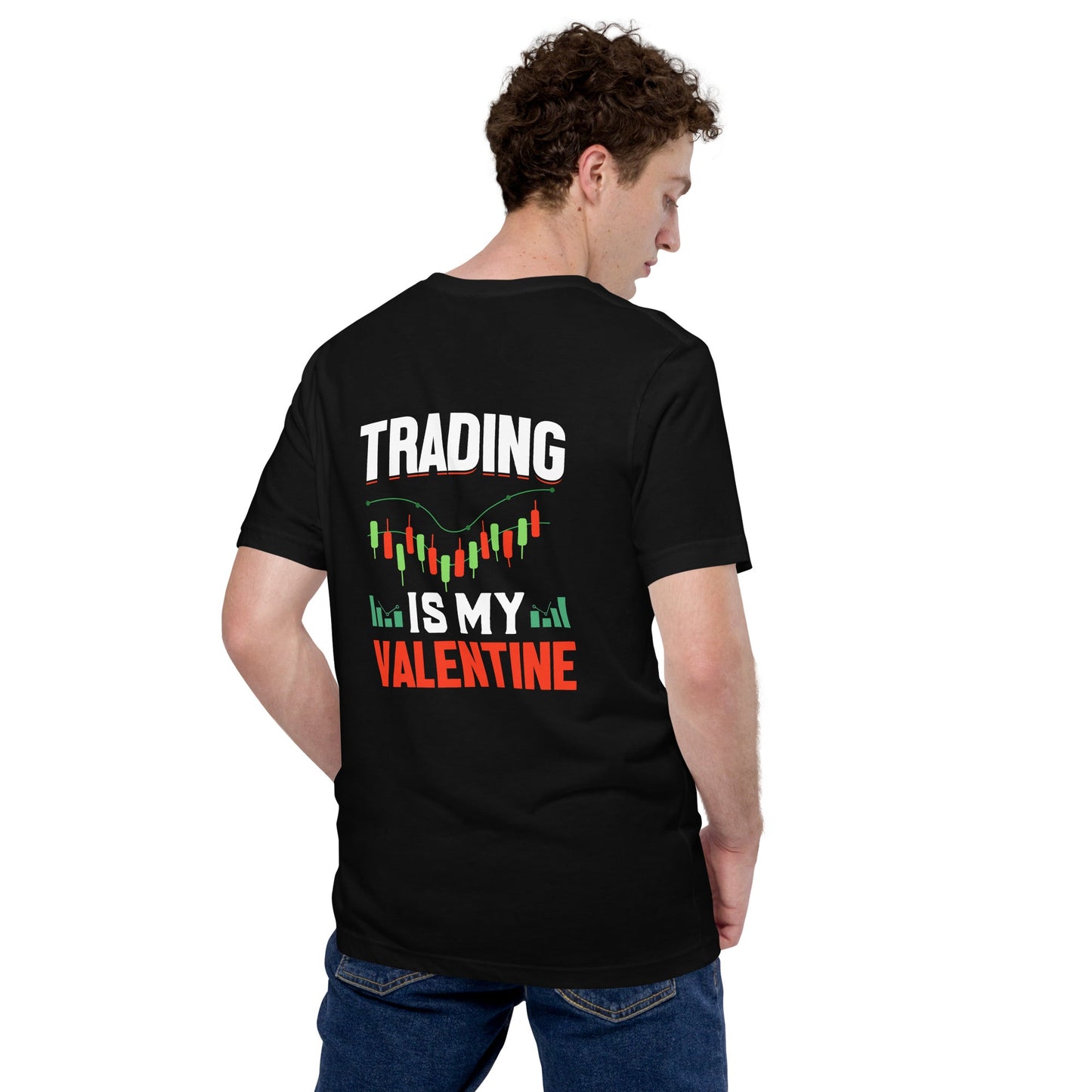 Trading is my Valentine - Unisex t-shirt ( Back Print ) by DarkByteGear