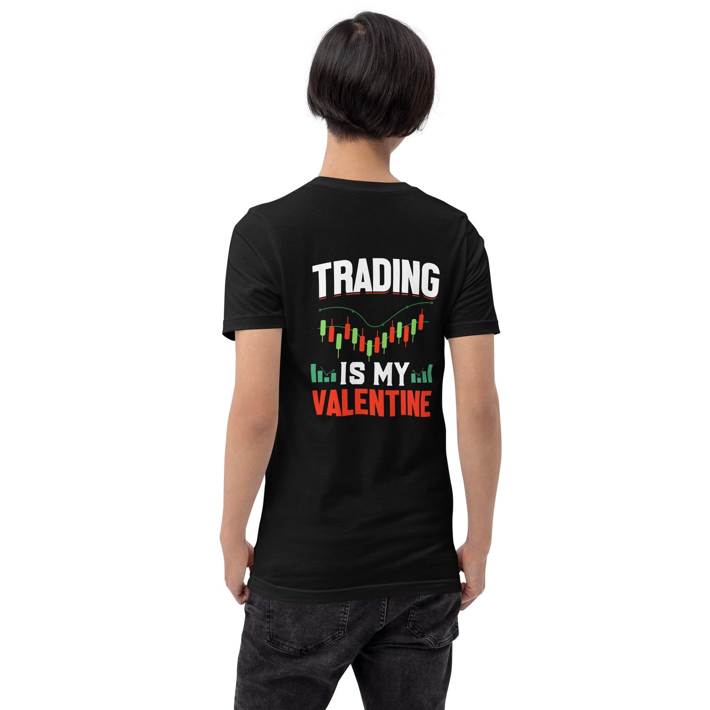 Trading is my Valentine - Unisex t-shirt ( Back Print ) by DarkByteGear
